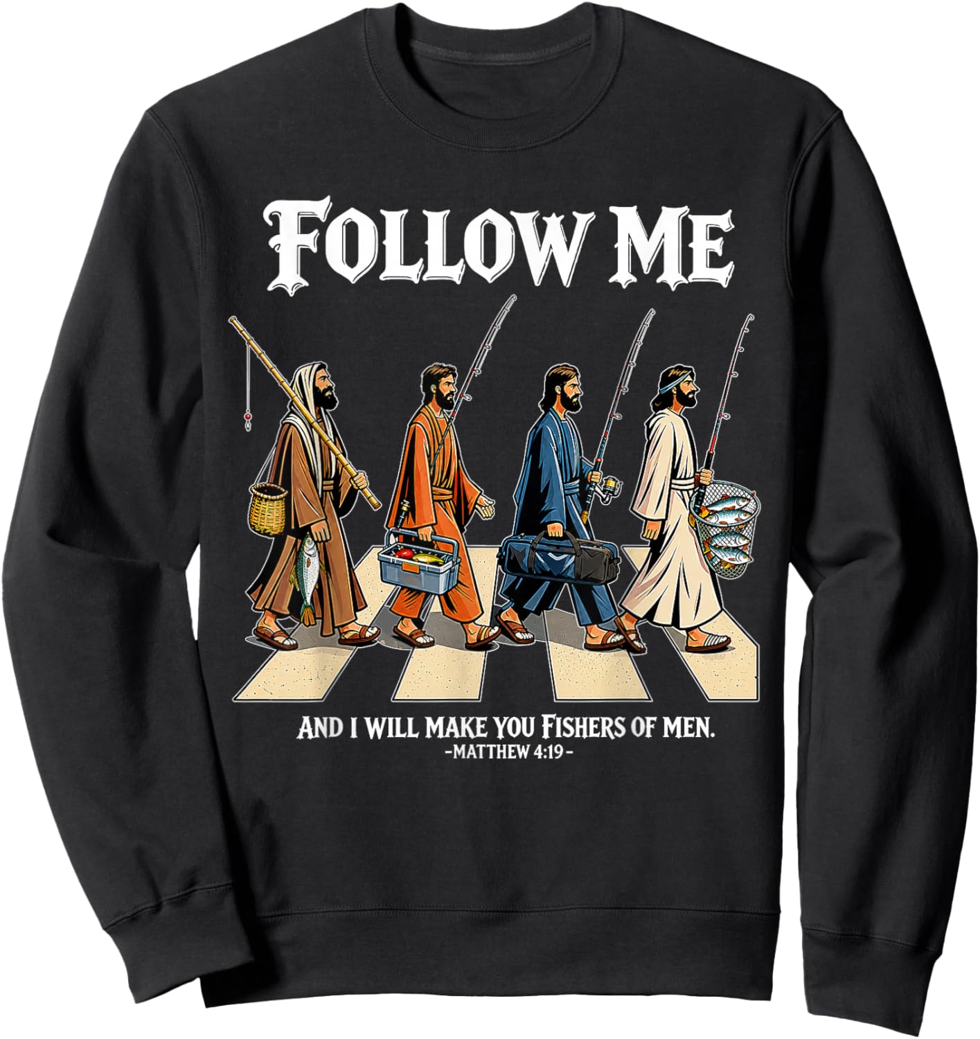Follow Me and I Will Make You Fishers of Men Matthew 4:19 Sweatshirt - Sweatshirt | Black