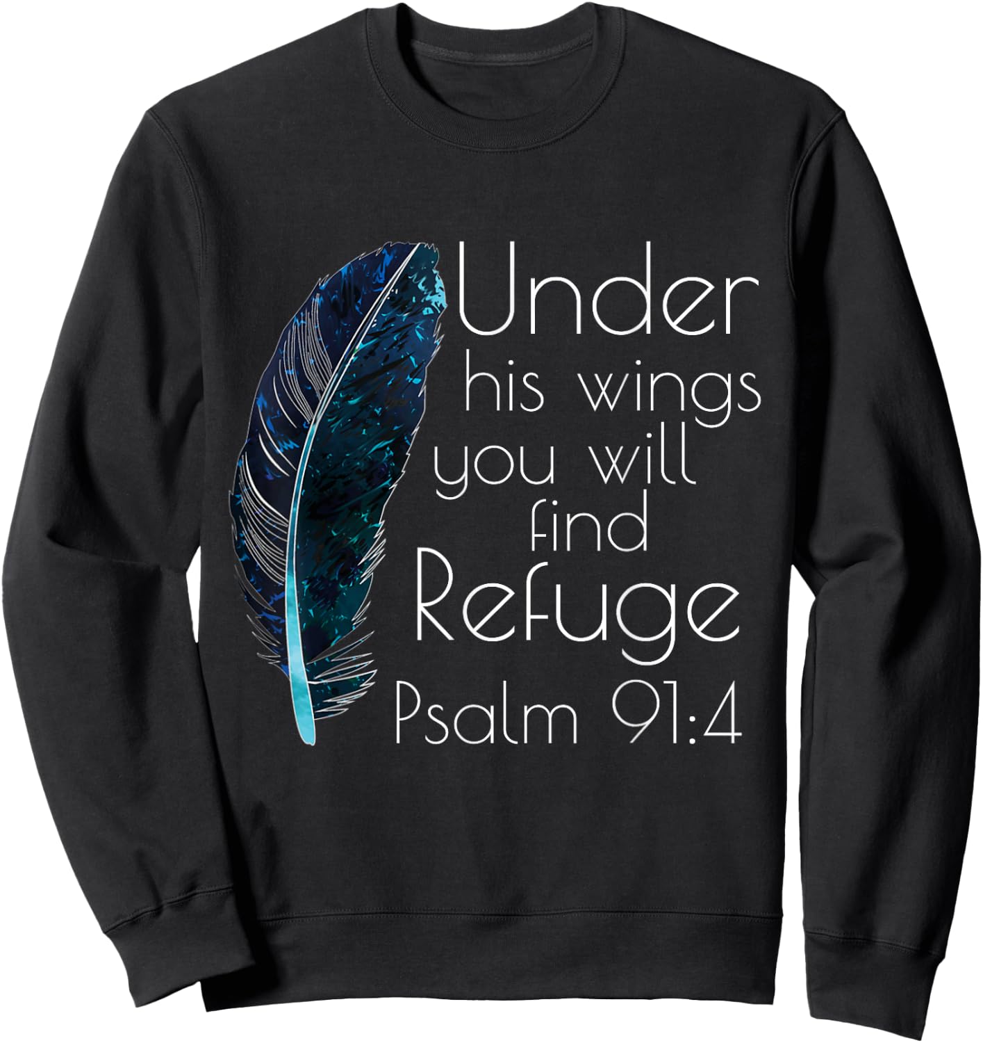 Christian Under His Wings You Will Find Refuge Bible Verse Sweatshirt - Sweatshirt | Black