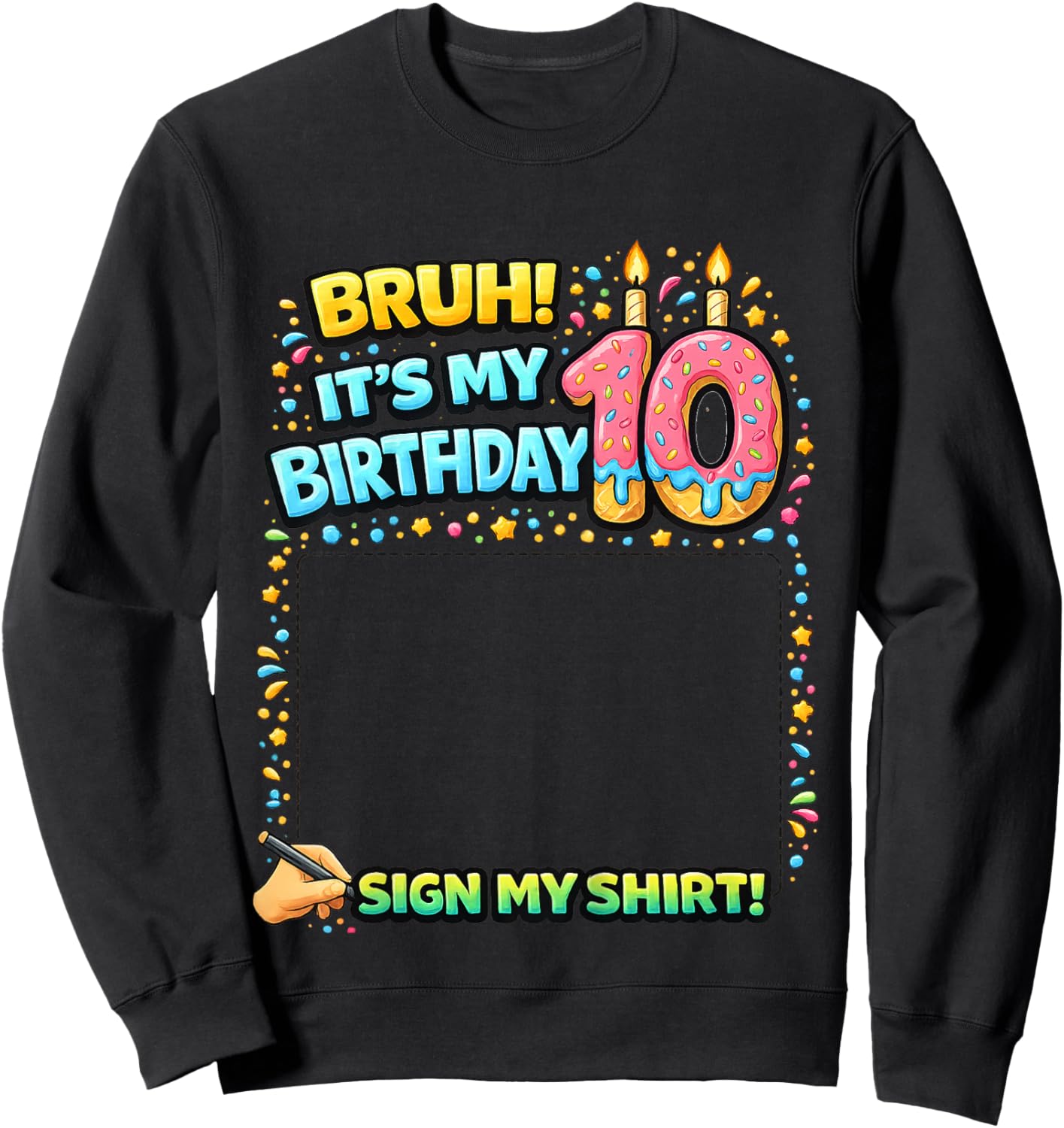 Bruh It's My 10th Birthday Sign My Shirt 10 Years Old brh Sweatshirt - Sweatshirt | Black