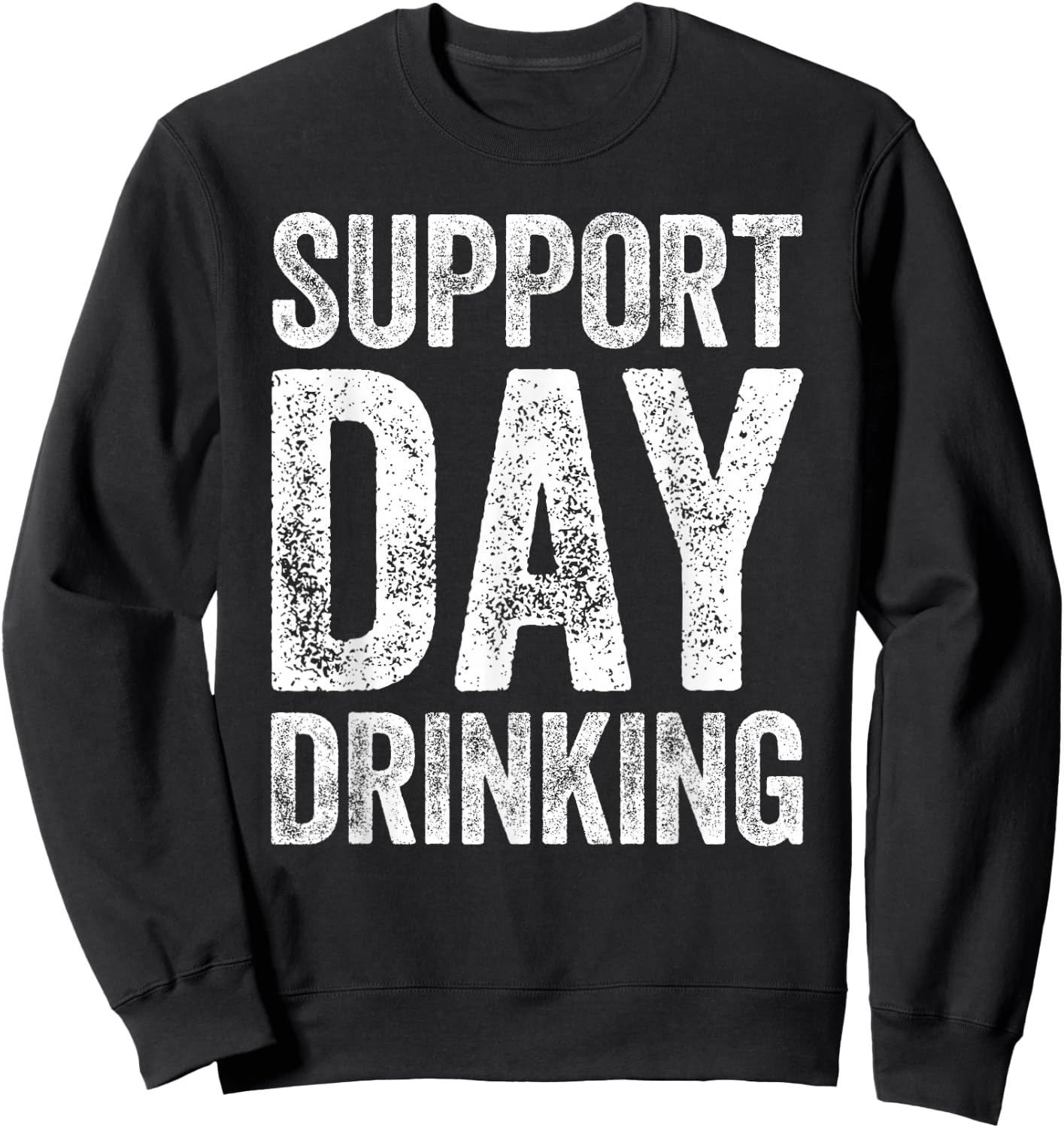 Support Day Drinking Shirt Funny Men Women Drinking Sweatshirt - Sweatshirt | Black
