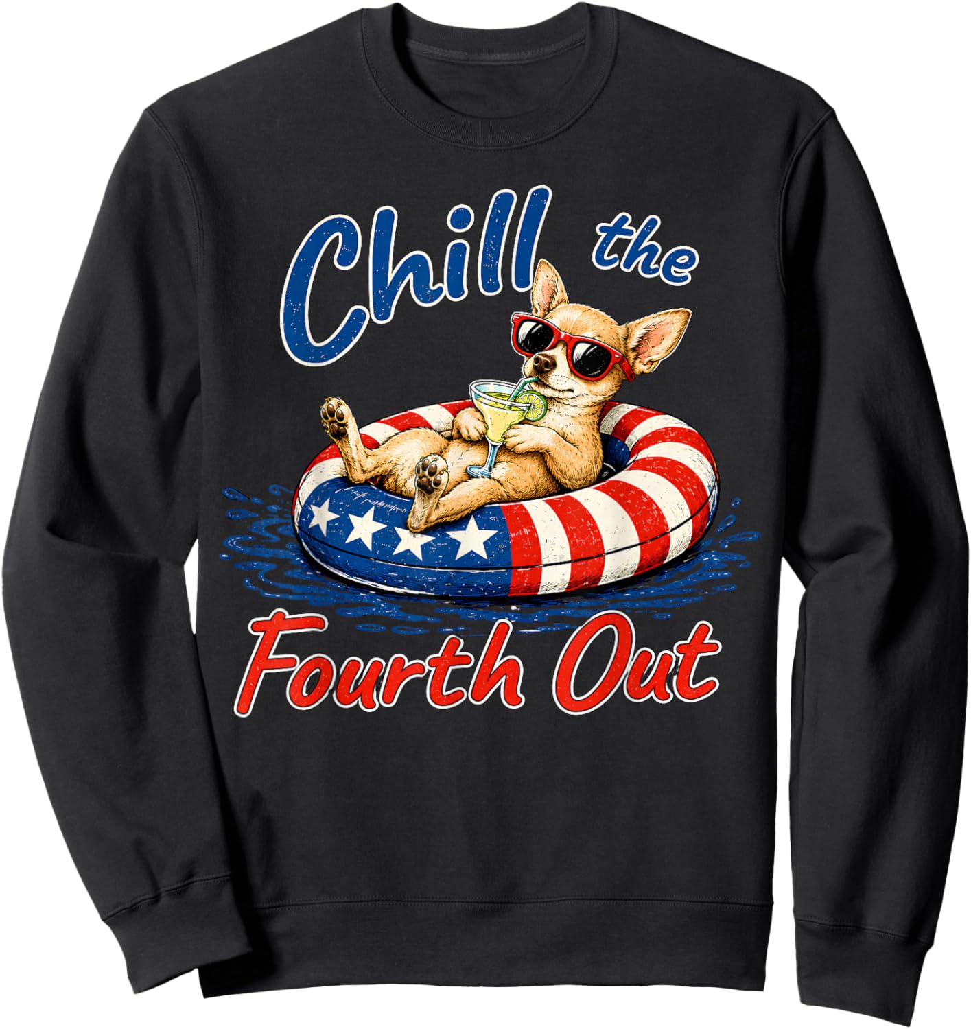 Chill The Fourth Out Funny Chihuahua Dog Lover Sweatshirt - Sweatshirt | Black
