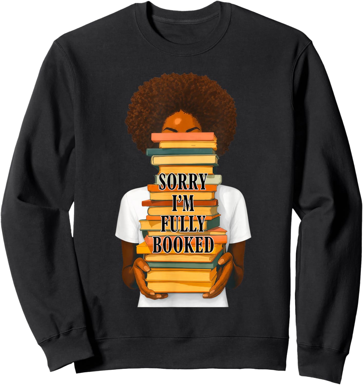 Sorry I'm Fully Booked Afro Woman Girl Reading Book Lover Sweatshirt - Sweatshirt | Black