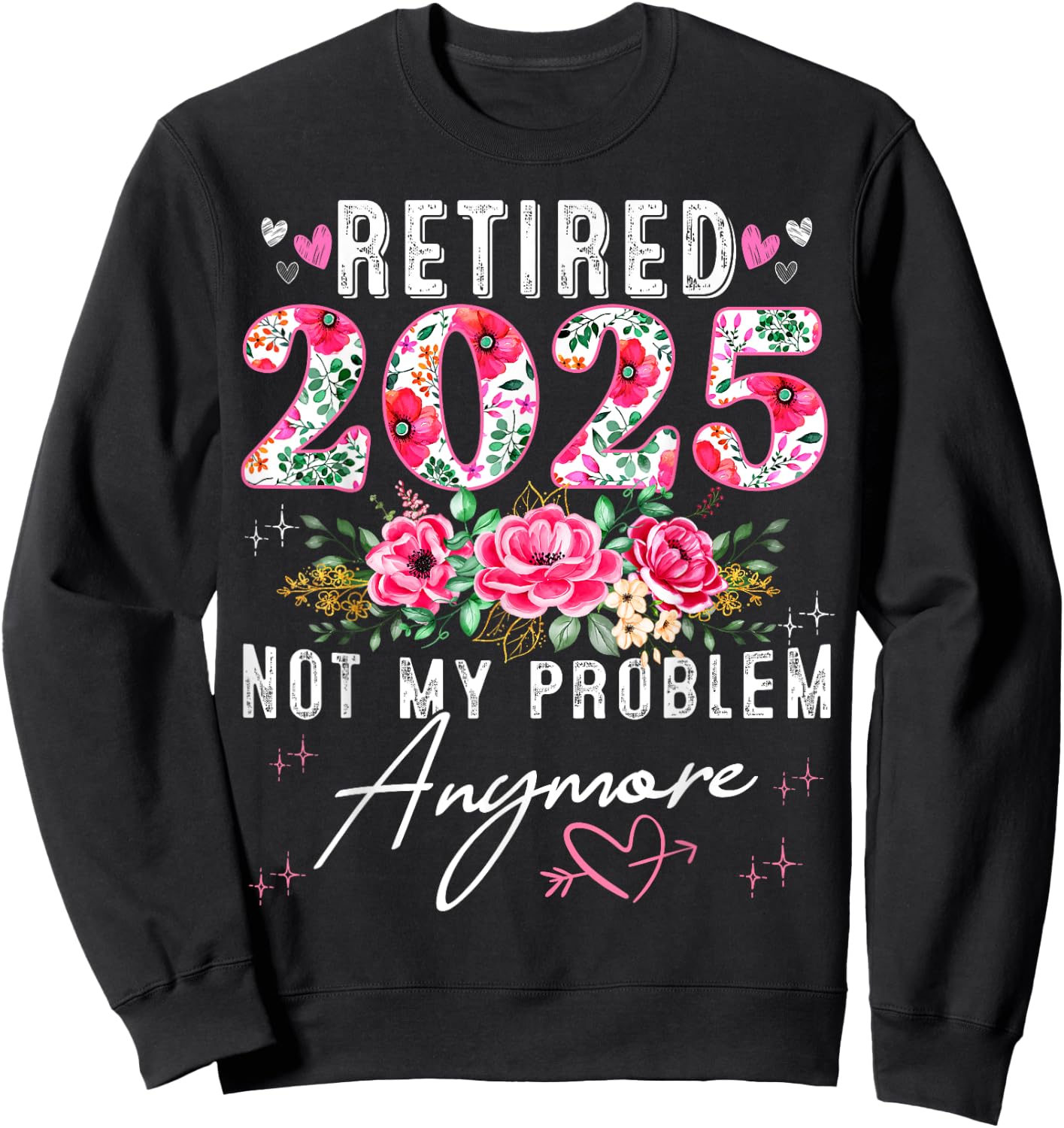 Retired 2025 Funny Retirement Gifts 2025 Floral Sweatshirt - Sweatshirt | Black