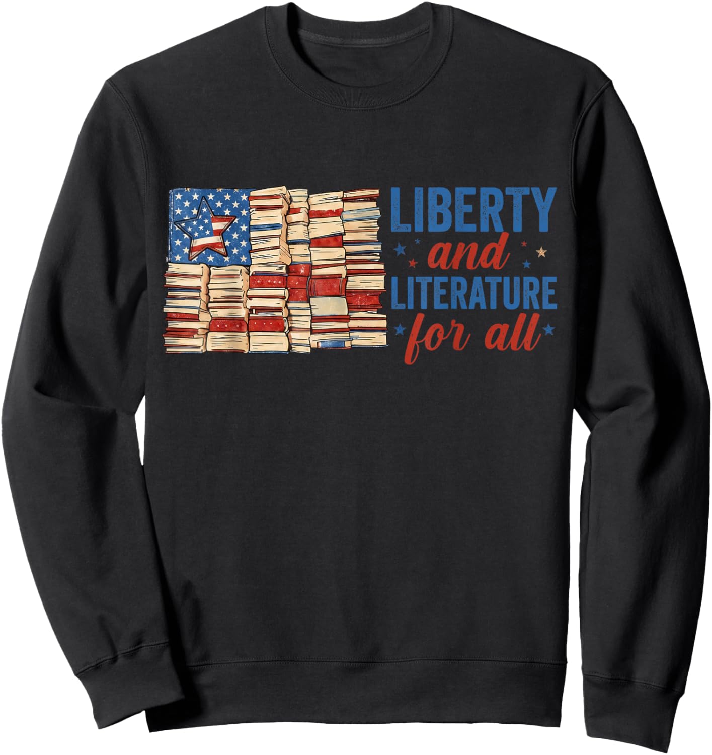 Liberty and Literature USA Flag Patriotic Library Book Lover Sweatshirt - Sweatshirt | Black