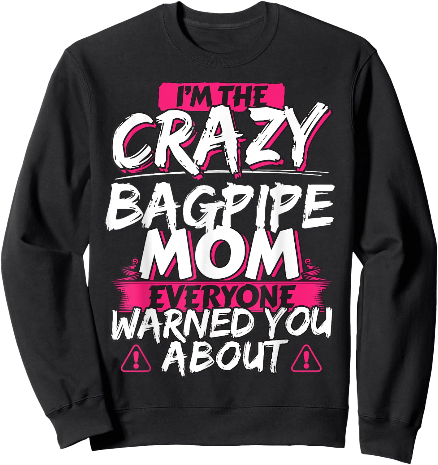 Crazy Bagpipe Mom Funny Hobby Gift Sweatshirt - Sweatshirt | Black