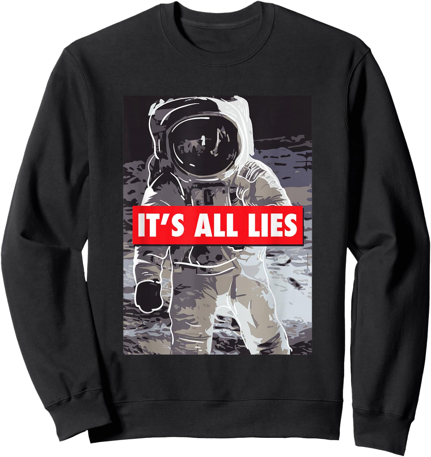 Conspiracy Theory "It's All Lies" Fake Moon Landing Sweatshirt - Sweatshirt | Black