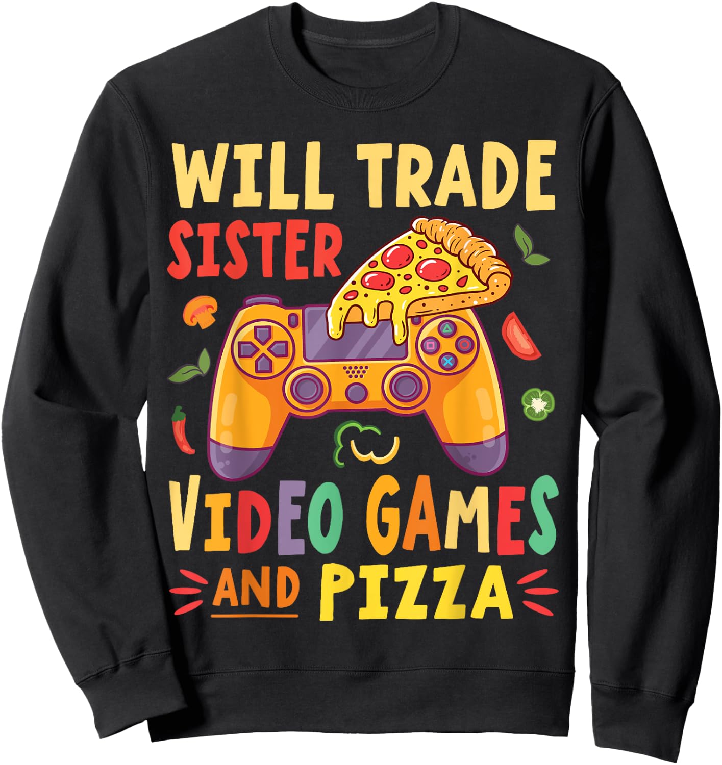 Will Trade Sister Video Games And Pizza Trader Gamer Lover Sweatshirt - Sweatshirt | Black