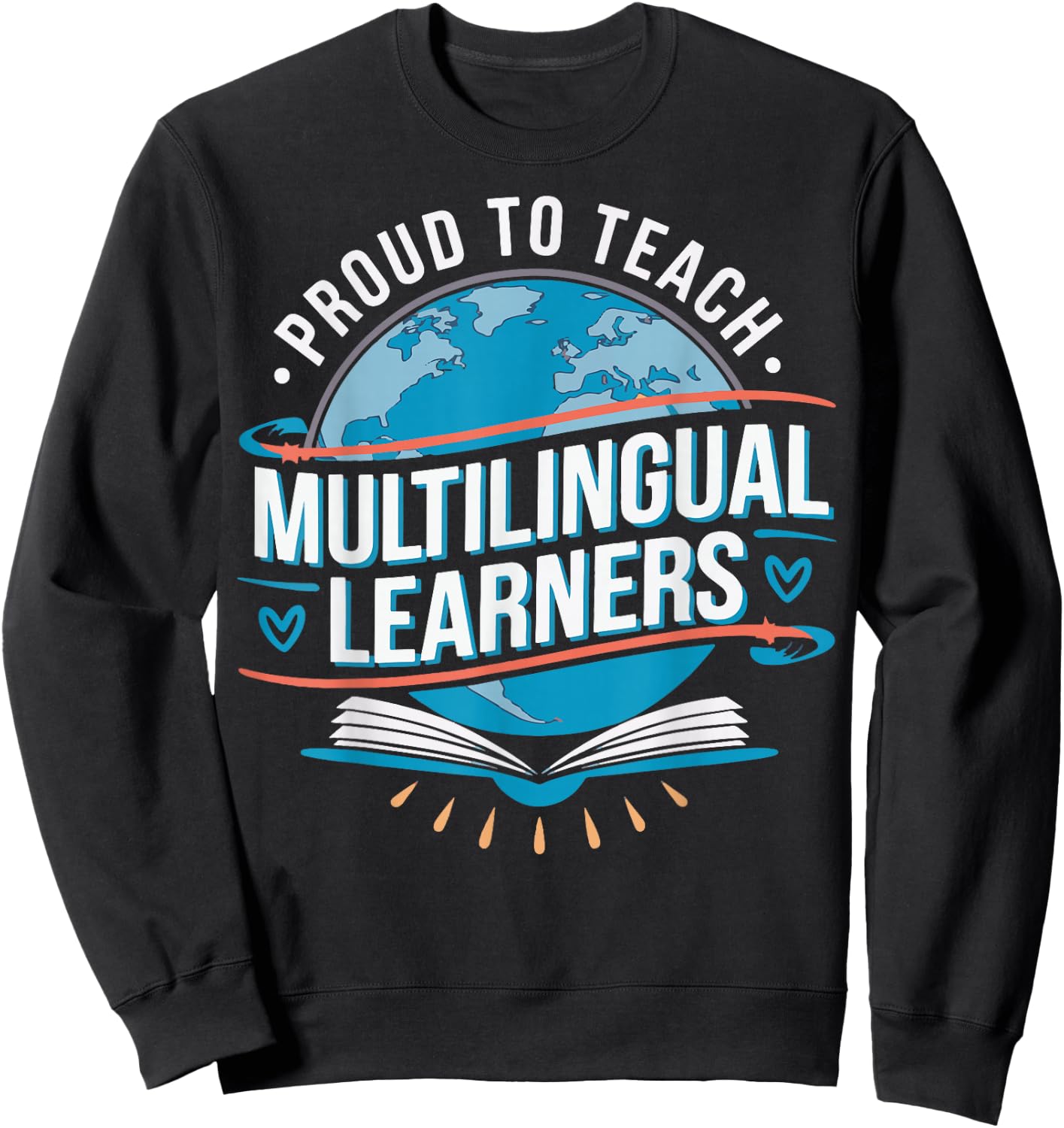 Proud To Teach Multilingual Learners ESL Teacher Sweatshirt - Sweatshirt | Black