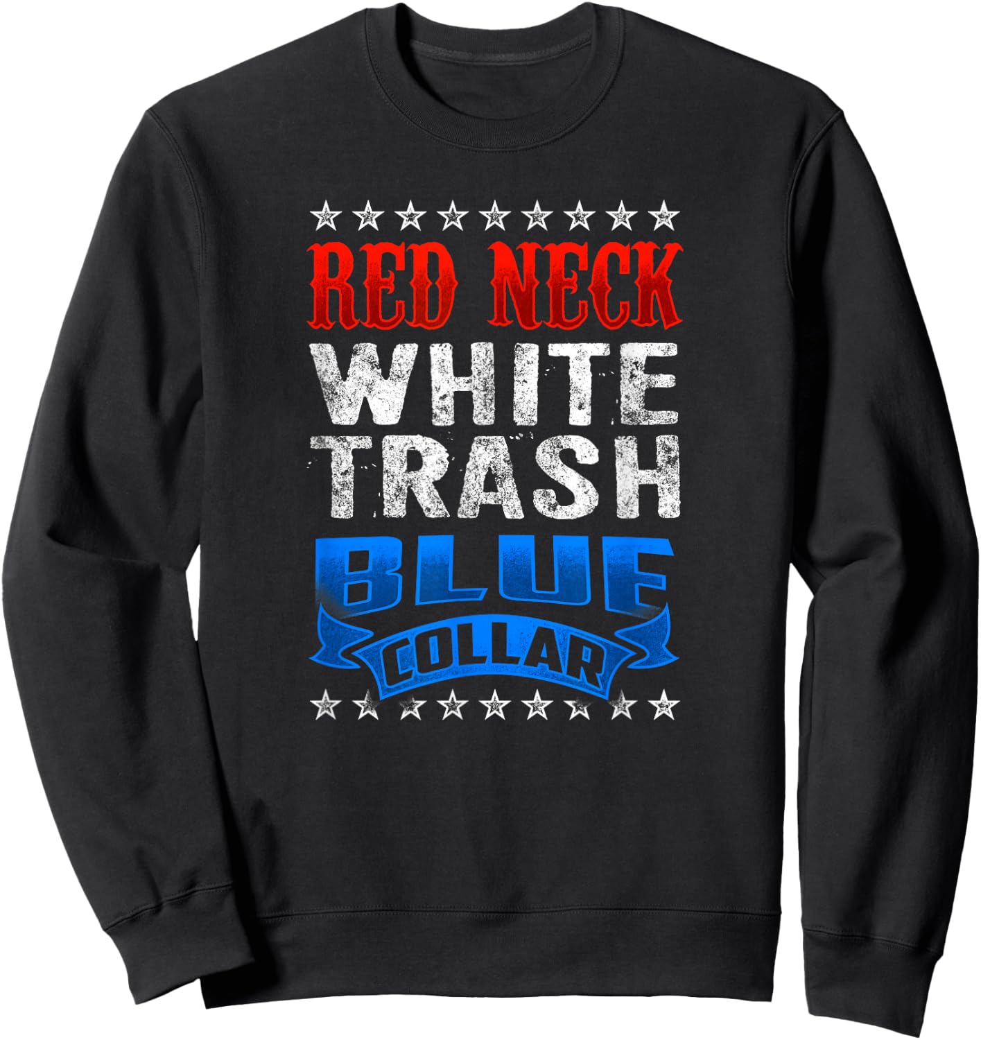 Funny Redneck White Trash Blue Collar Red Neck Sweatshirt - Sweatshirt | Black