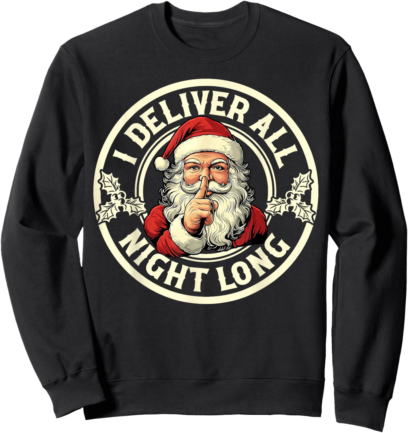 I Deliver All Night Long Funny Santa Christmas Xmas Pjs Sweatshirt - Sweatshirt | Black