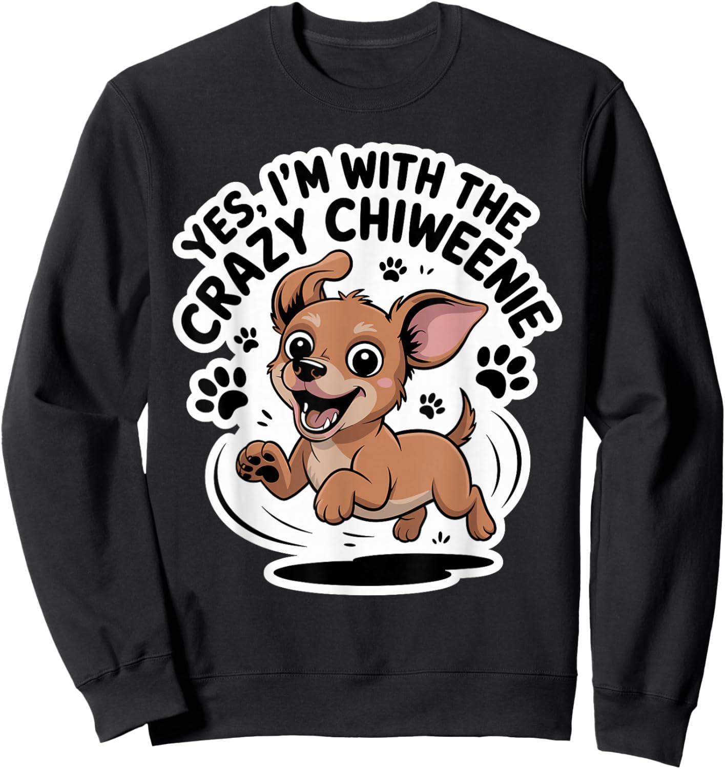 Funny Cute Pet Dog Breed Yes I'm with the Crazy Chiweenie Sweatshirt - Sweatshirt | Black