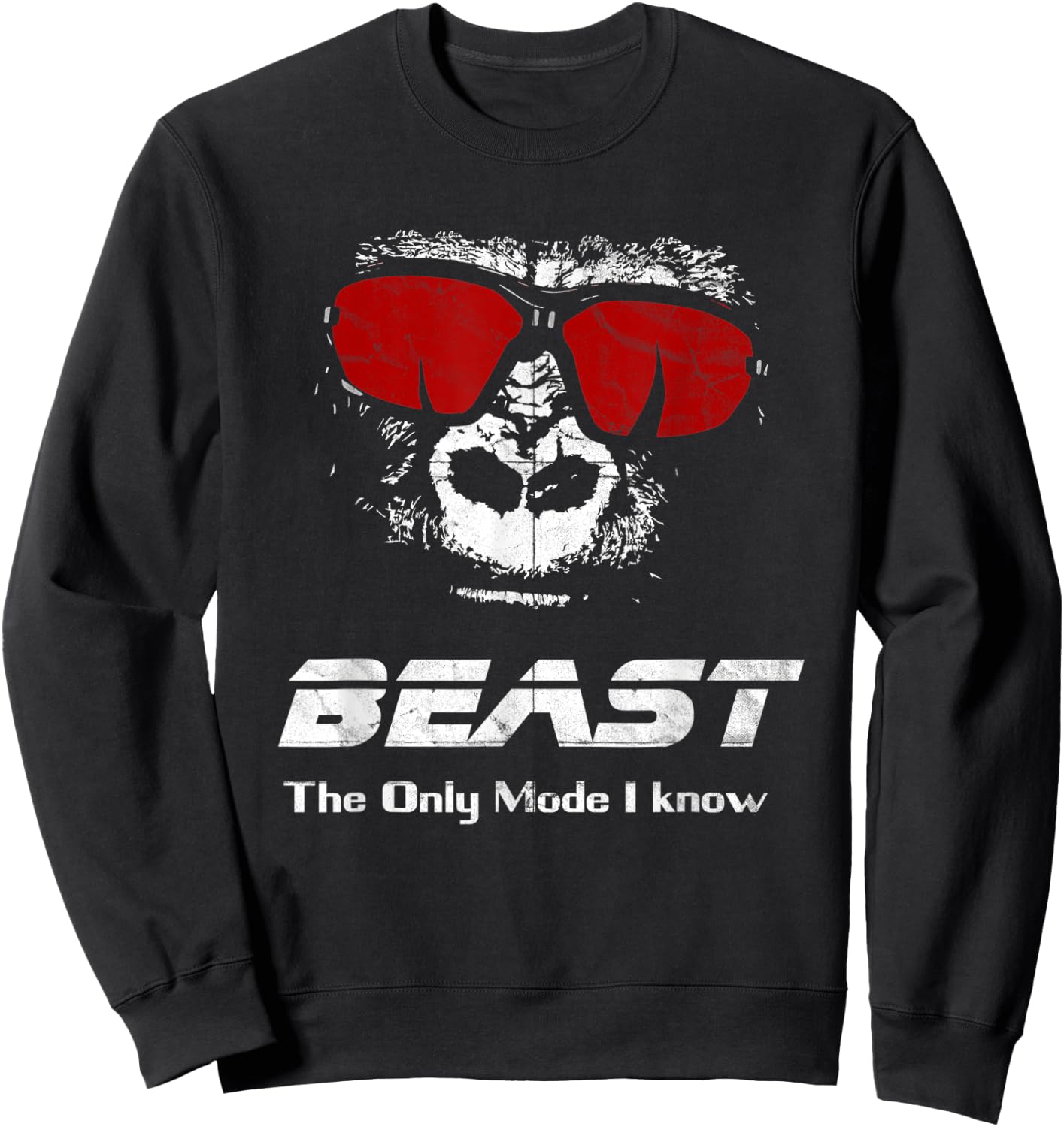 BEAST The only mode I know Shirt - Funny Workout Gym Yoga Sweatshirt - Sweatshirt | Black