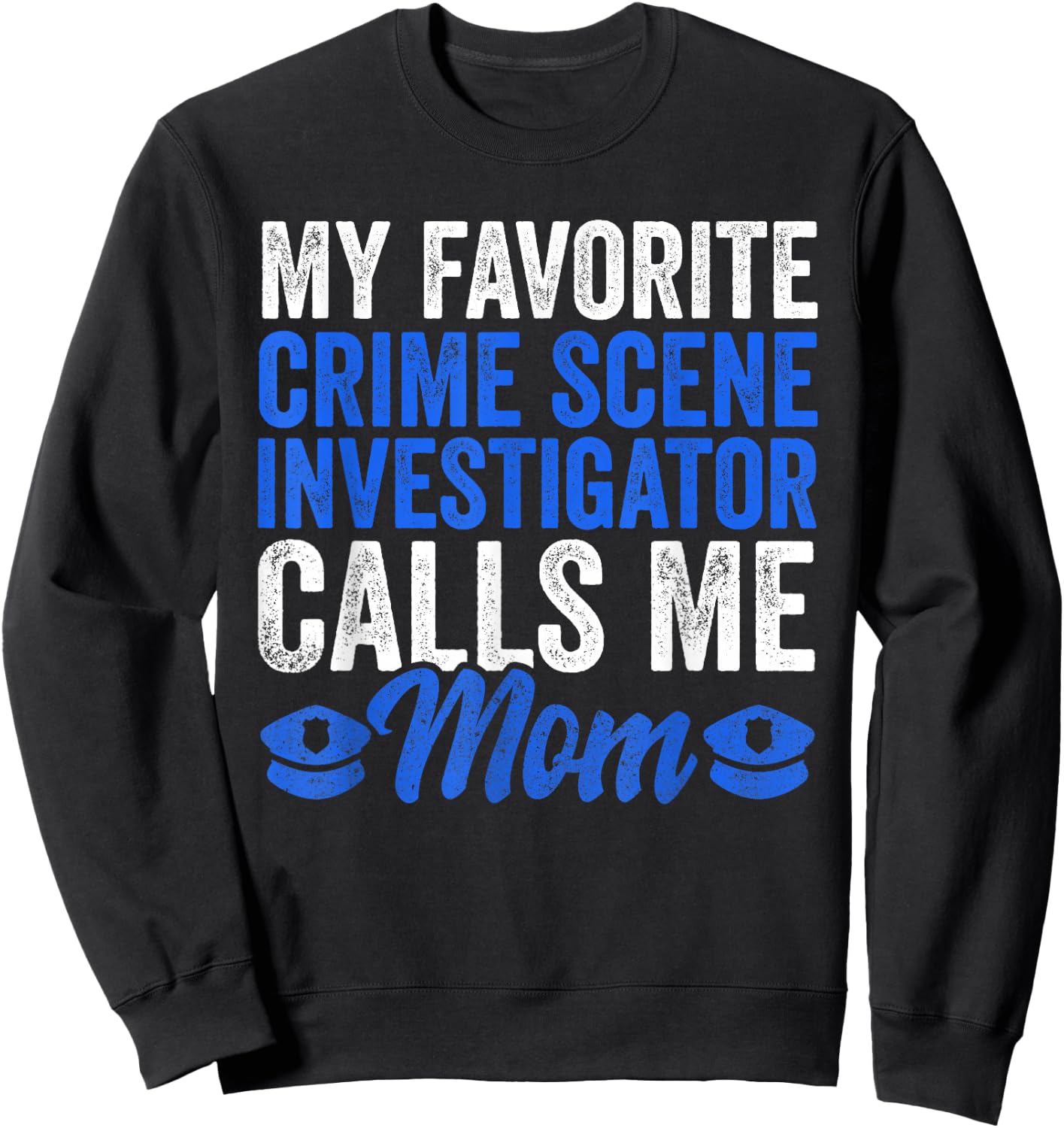 Proud Police Mom Apparel Crime Scene Investigator Son Sweatshirt - Sweatshirt | Black