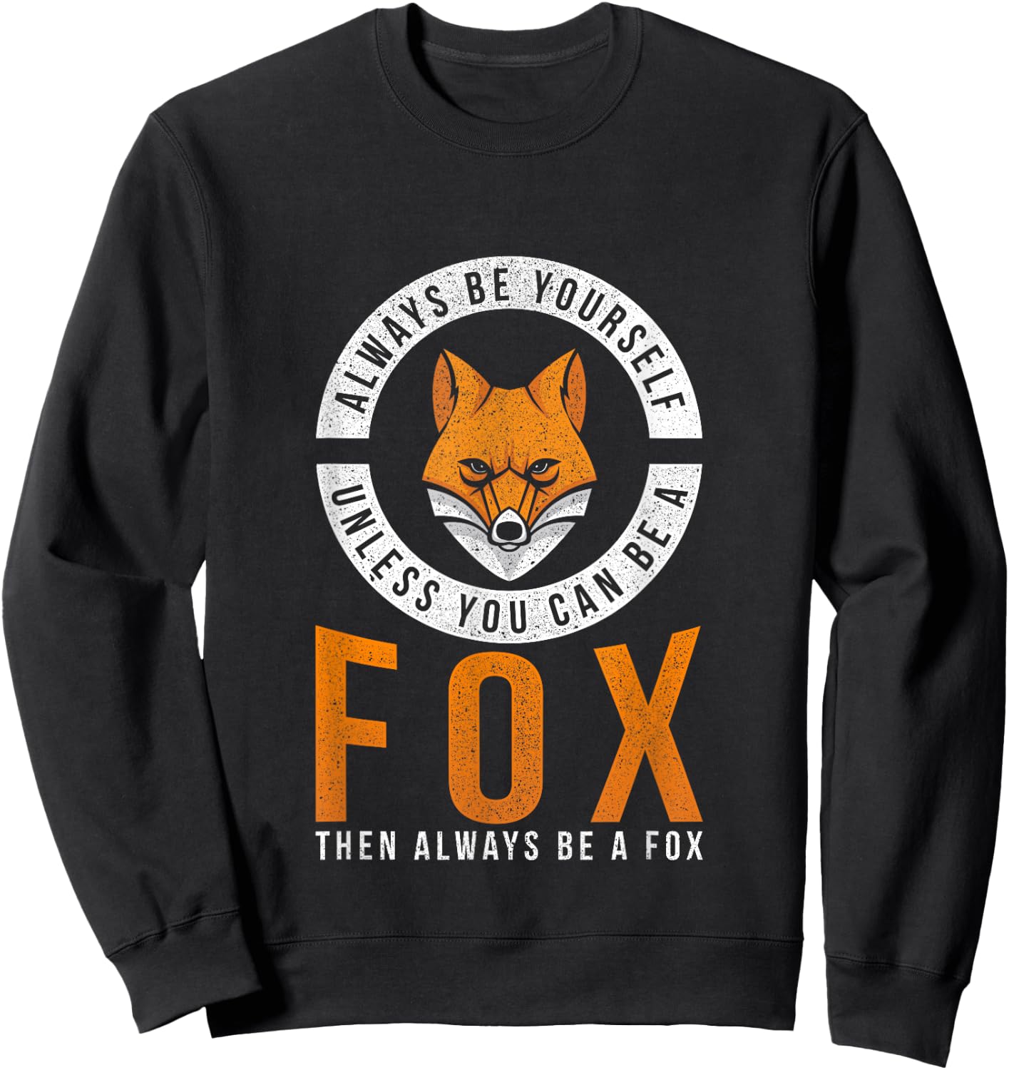 Always Be Yourself Unless You Can Be A Fox Sweatshirt - Sweatshirt | Black