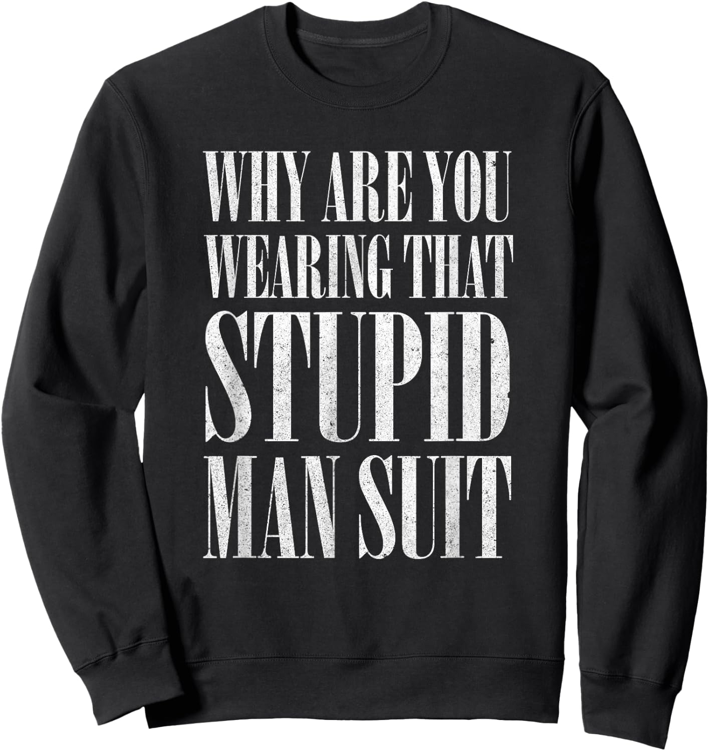 Darko - Why are You Wearing That Stupid Man Suit Sweatshirt - Sweatshirt | Black