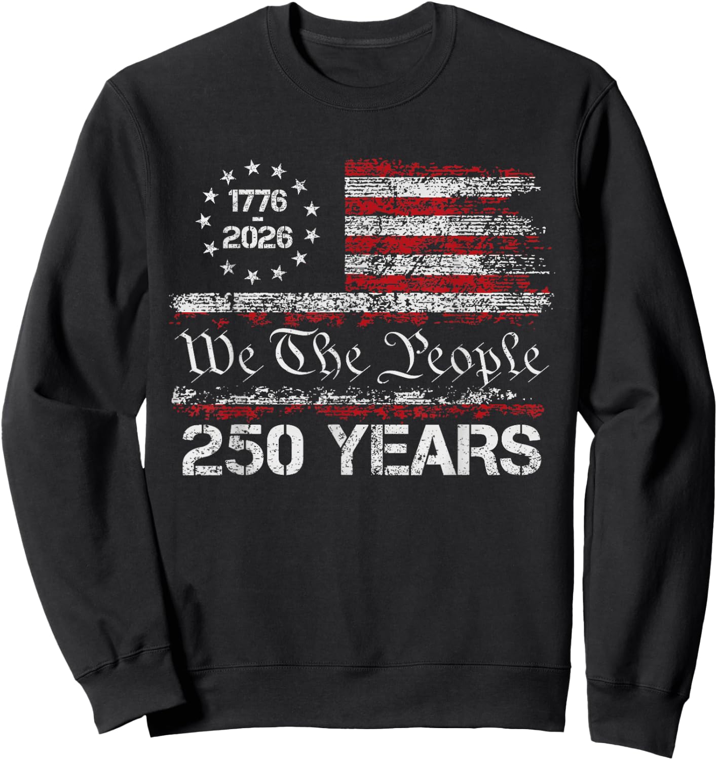 250 Years American Anniversary 1776 2026 250th 4th of July Sweatshirt - Sweatshirt | Black