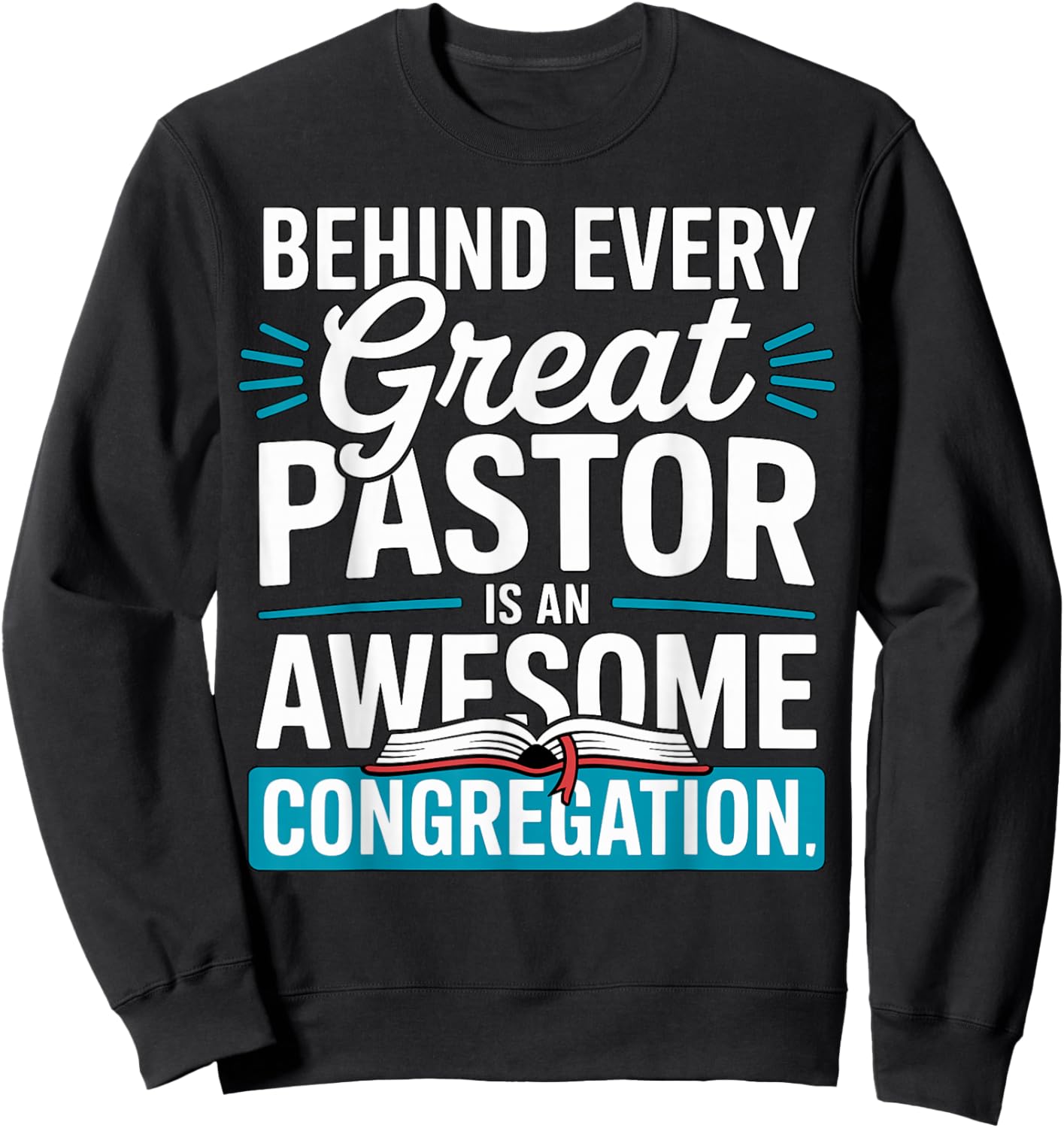 Behind Every Great Pastor is an Awesome Congregation Sweatshirt - Sweatshirt | Black