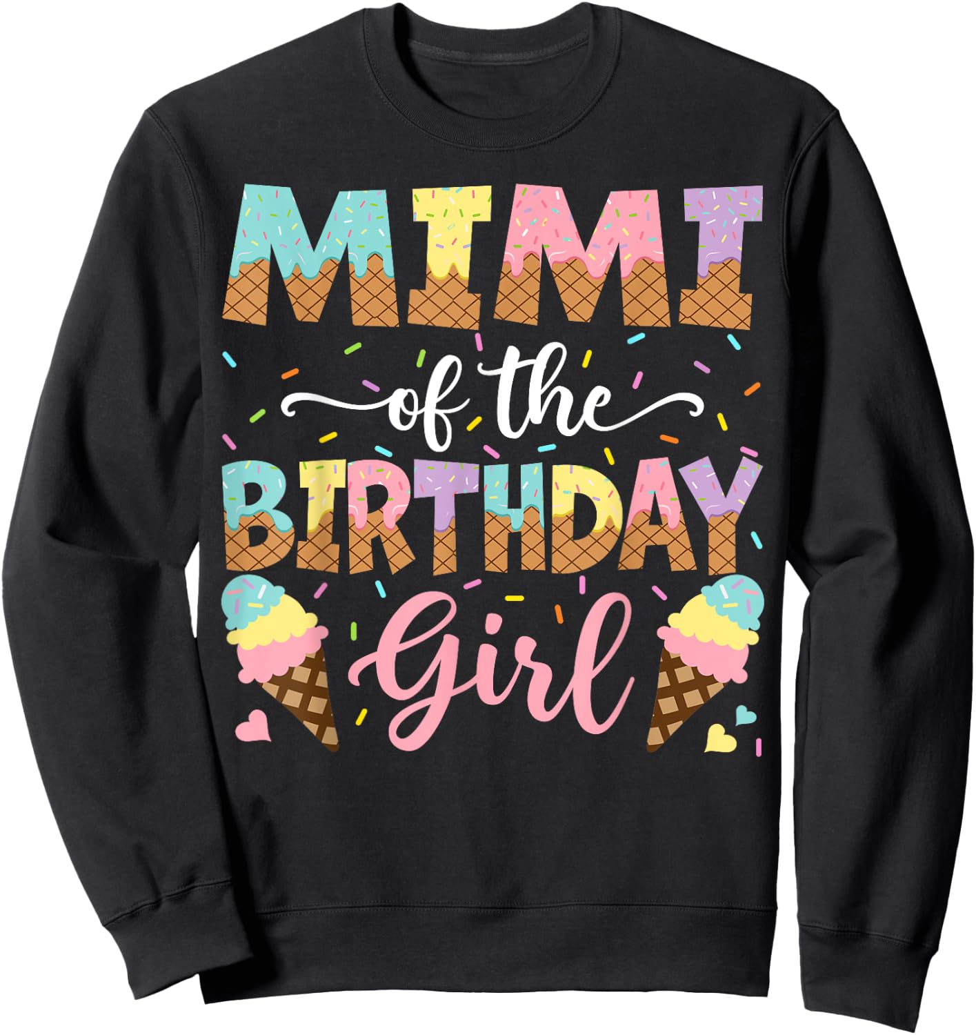 Mimi Of The Birthday Girl Ice Cream Lover Party Sweatshirt - Sweatshirt | Black