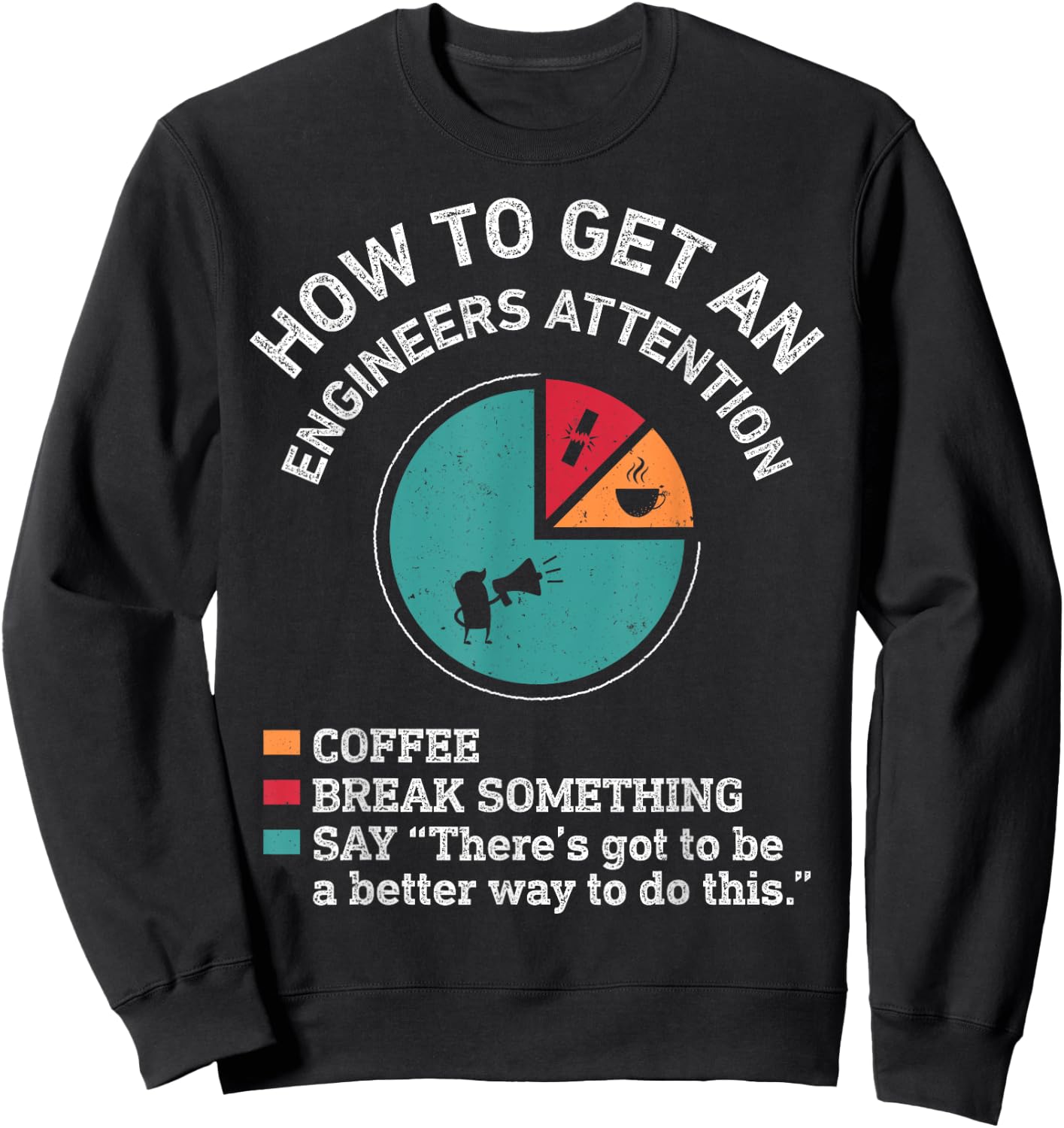 How To Get An Engineers Attention Funny Engineer Engineering Sweatshirt - Sweatshirt | Black