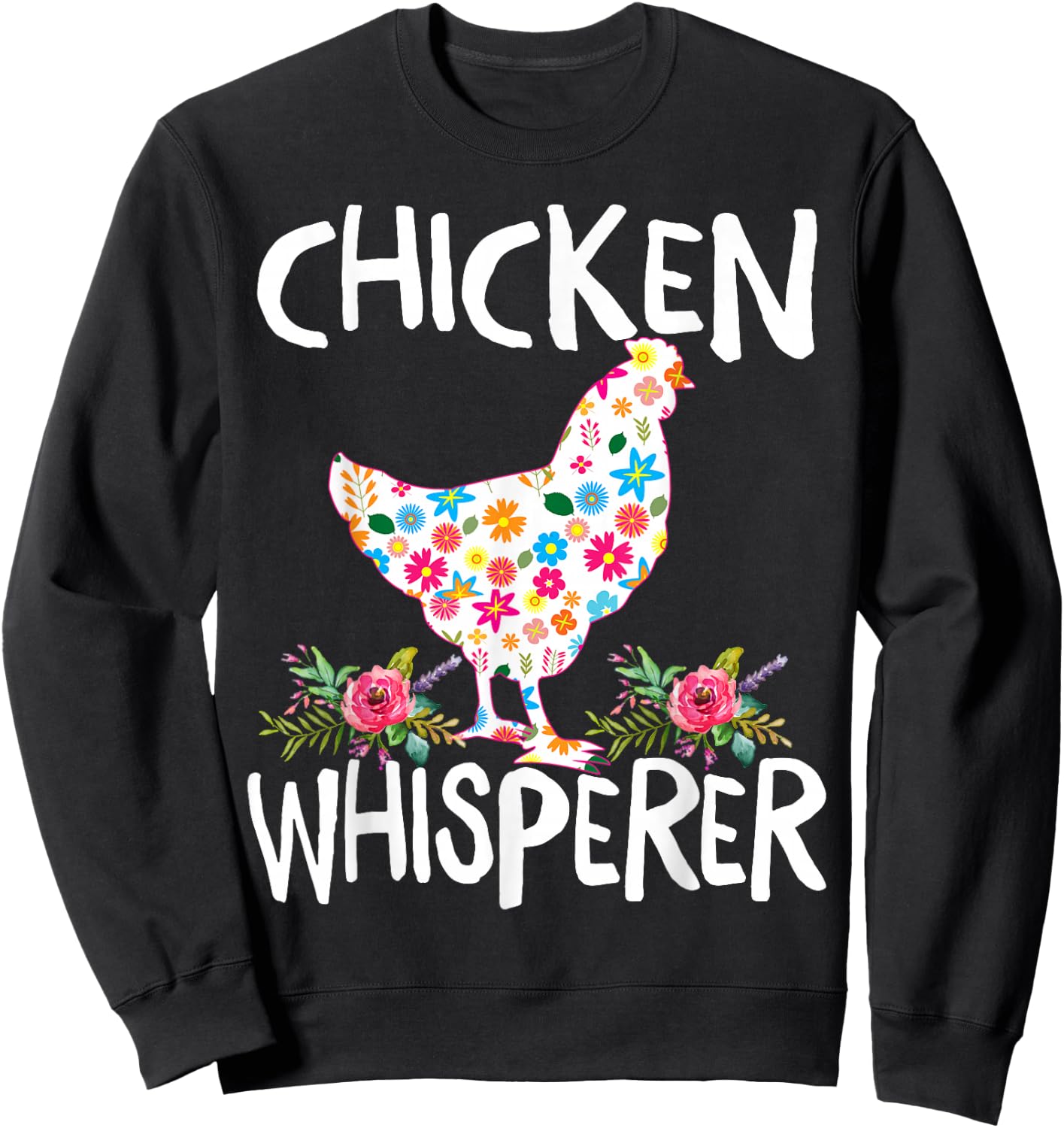 Chicken Whisperer Funny Chicken for farmers Sweatshirt - Sweatshirt | Black