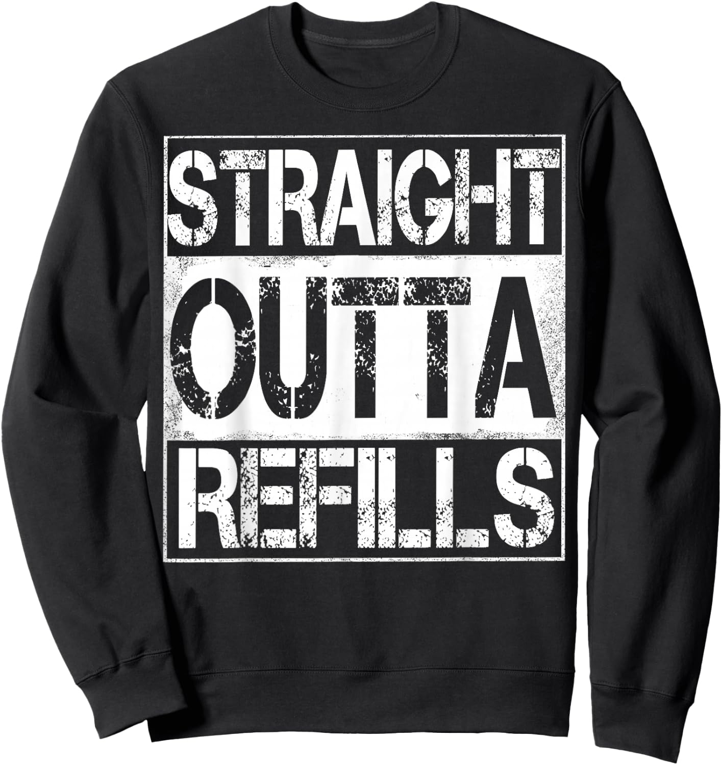 Straight Outta Refills Funny Pharmacy Life Humor Sweatshirt - Sweatshirt | Black