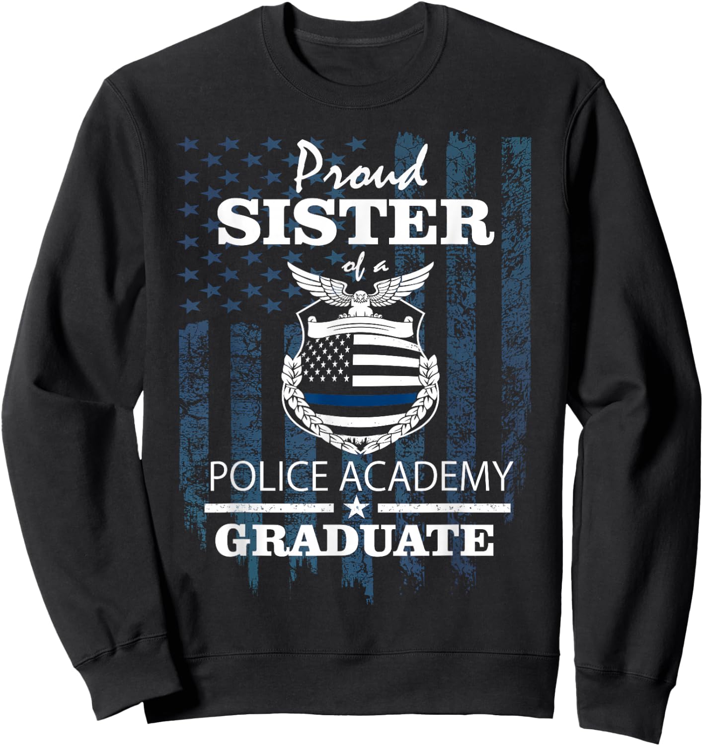 Police Academy Shirts - Proud Sister of New Cop Graduate Sweatshirt - Sweatshirt | Black