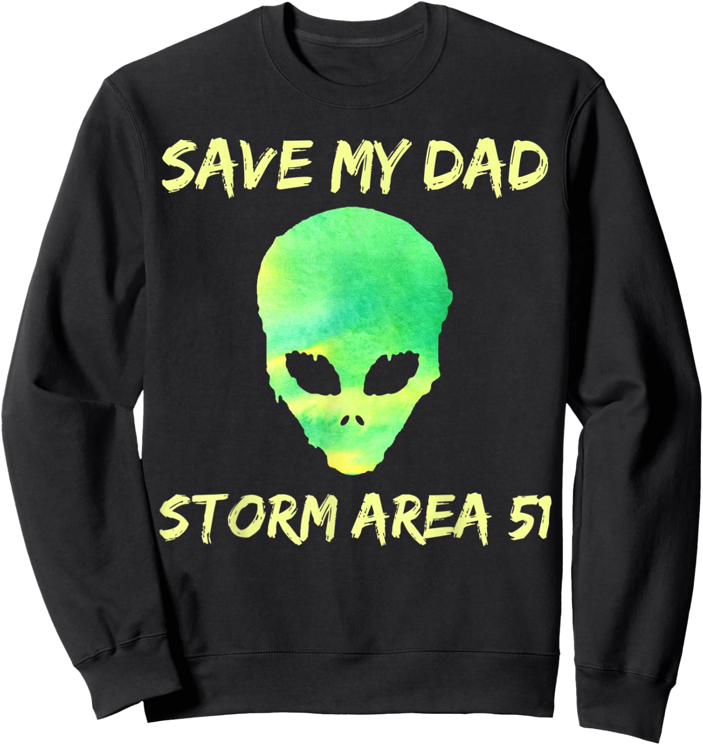 Area 51 Alien Save Dad Sweatshirt - Sweatshirt | Black