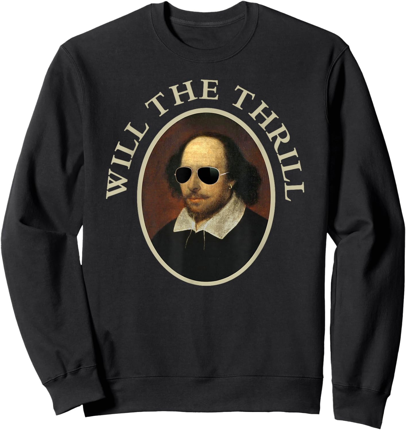 Will The Thrill -Funny Shakespeare Sweatshirt - Sweatshirt | Black