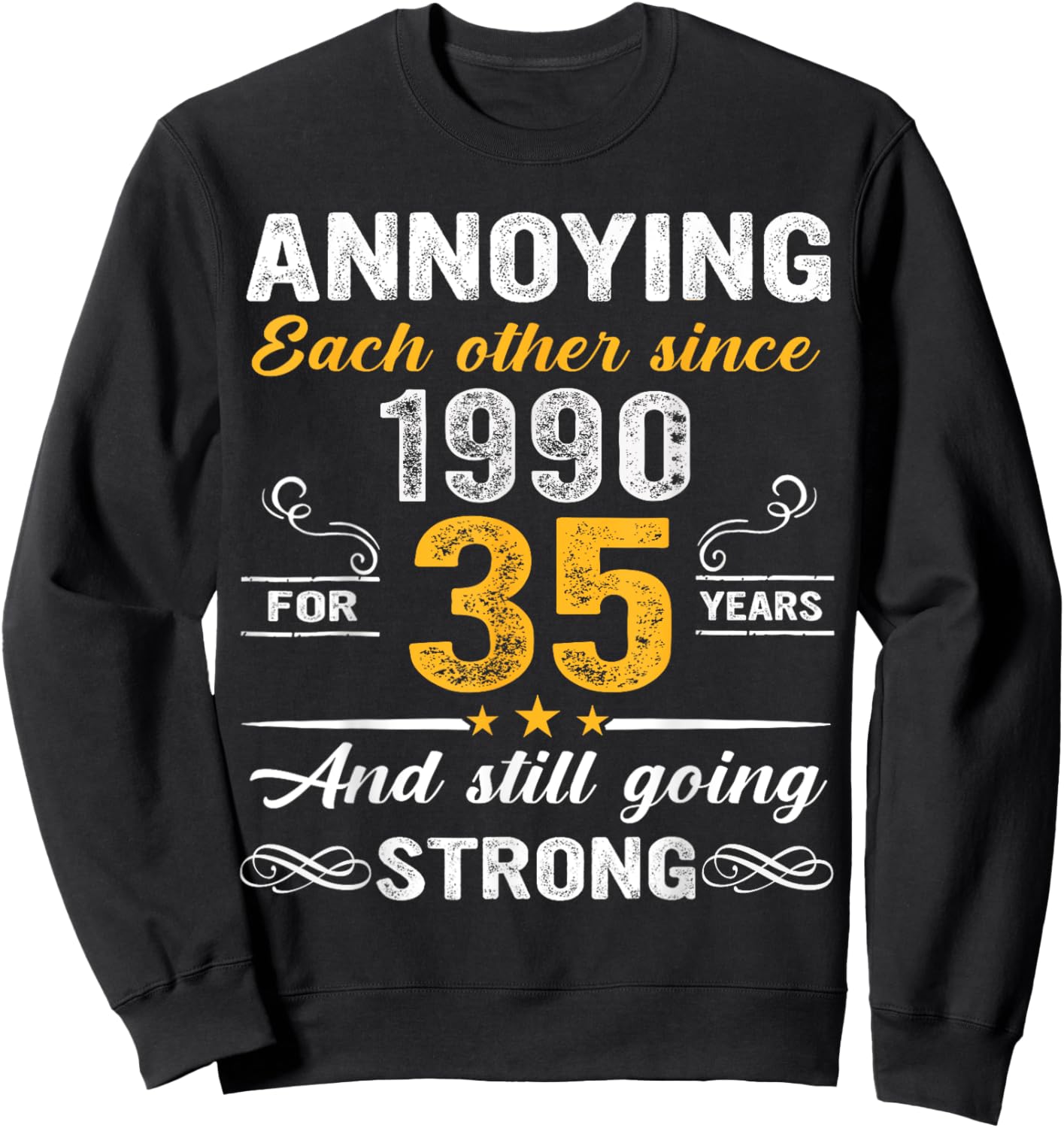 Annoying Each Other Since 1990 35th Wedding Anniversary Sweatshirt - Sweatshirt | Black