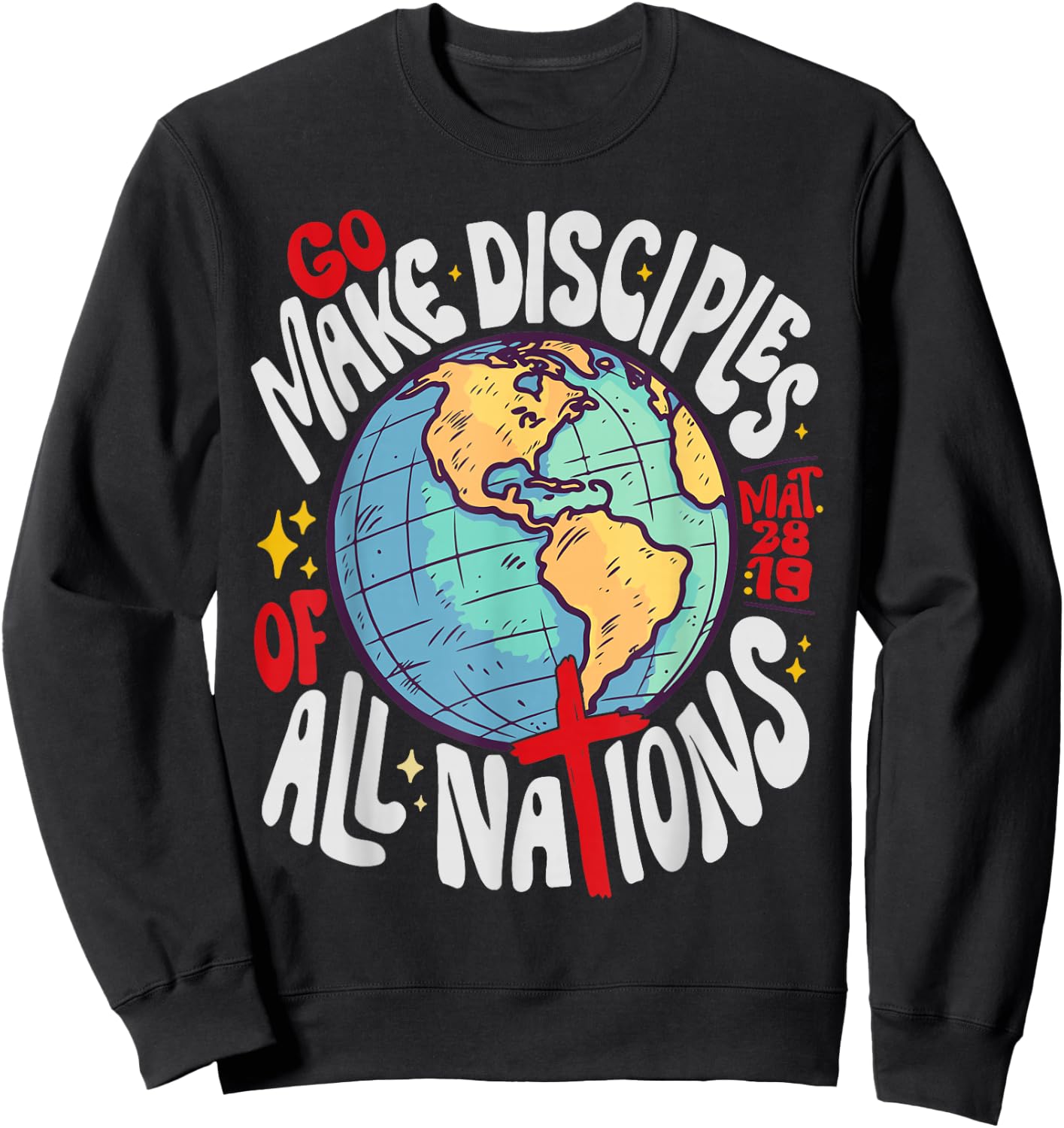 Go Make Disciples of All Nations Jesus God Sweatshirt - Sweatshirt | Black