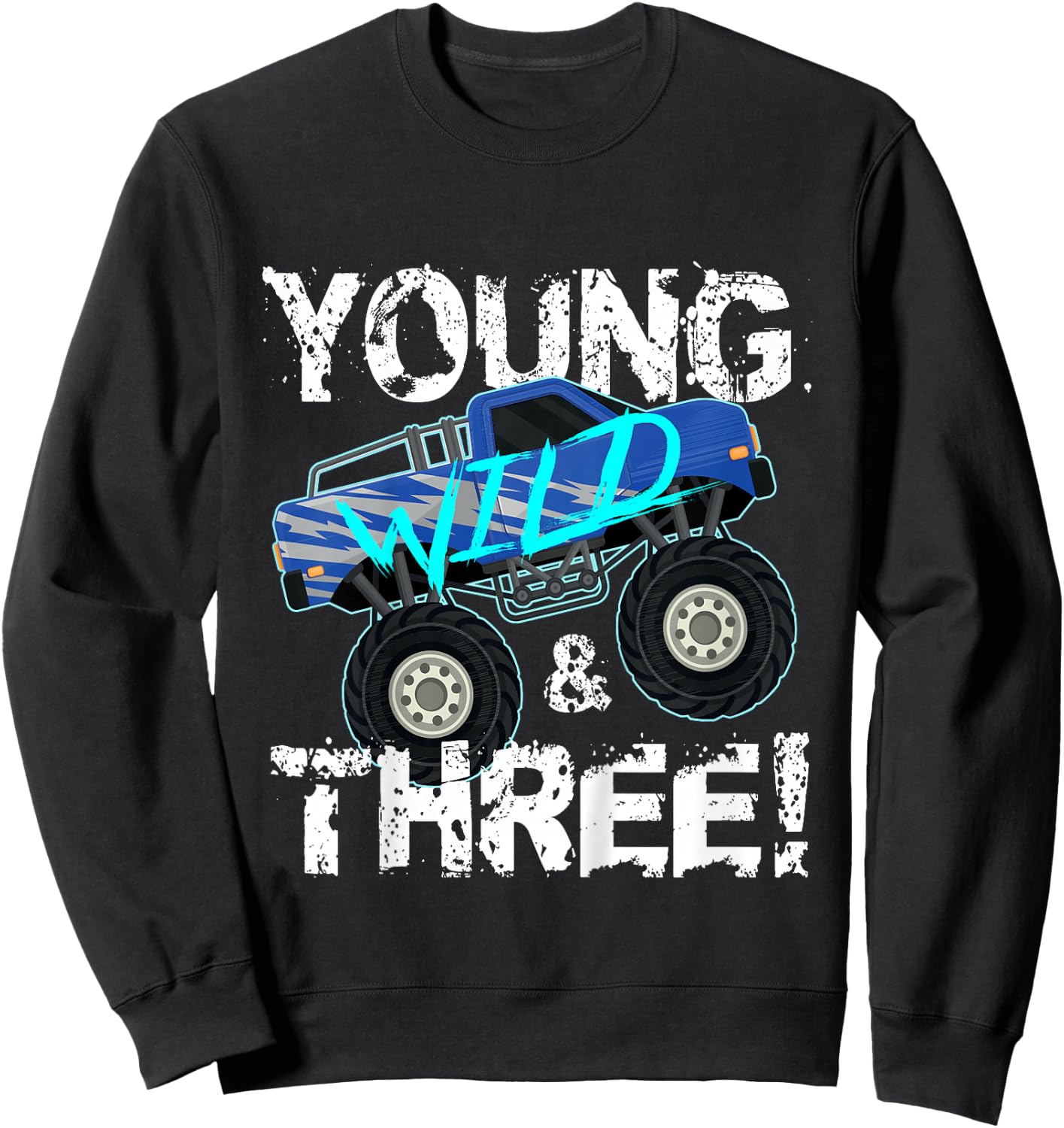 Kids Young Wild and Three! 3rd Birthday Monster Truck Shirt Boys Sweatshirt - Sweatshirt | Black