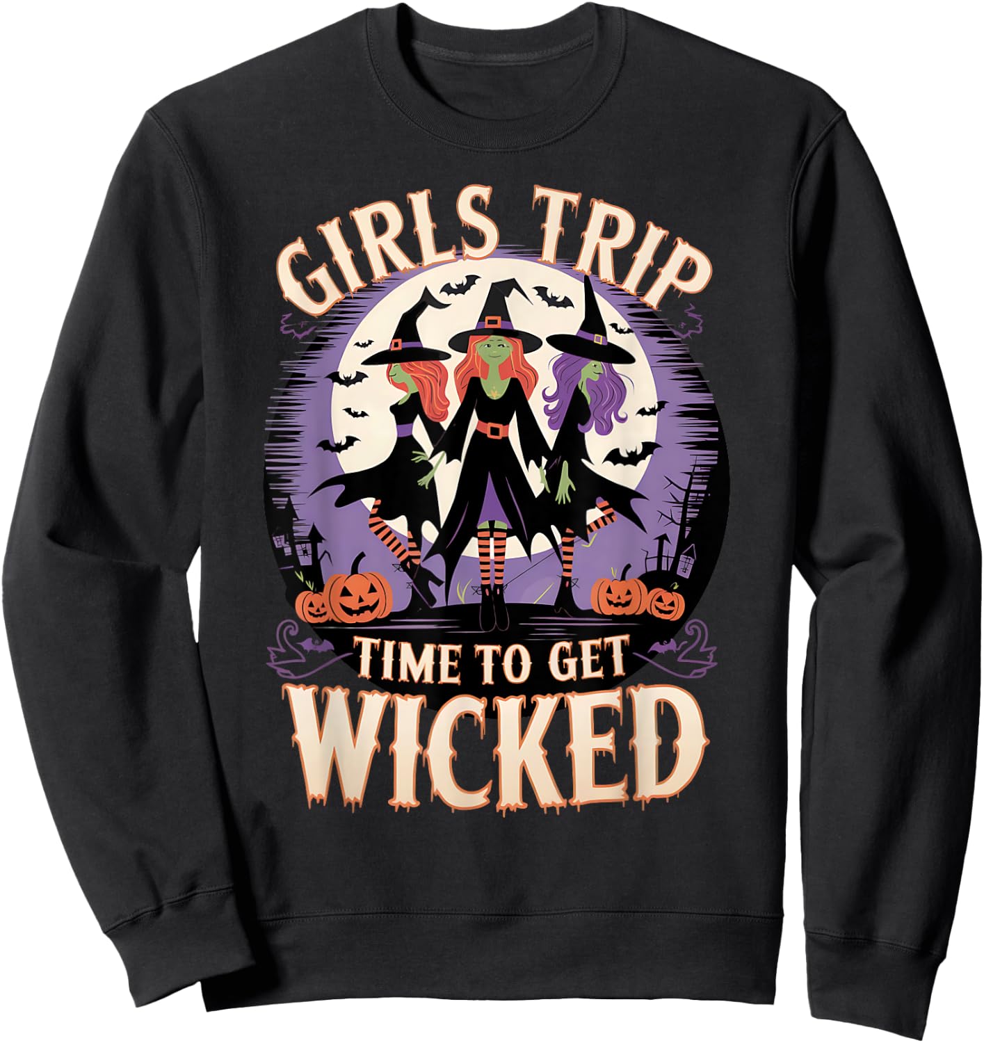 Girls Trip Women Witches Halloween Witch Time To Get Wicked Sweatshirt - Sweatshirt | Black