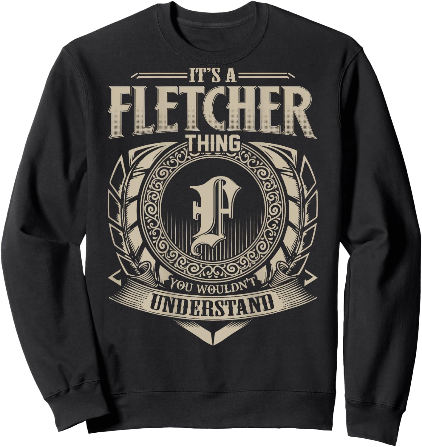 It's A FLETCHER Thing You Wouldn't Understand Family Name Sweatshirt - Sweatshirt | Black