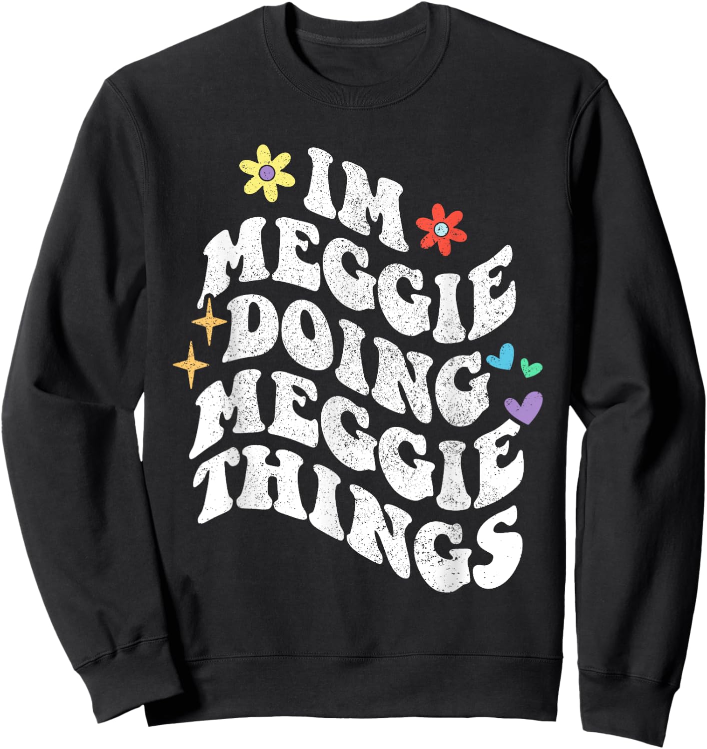 Retro Groovy Im Meggie Doing Meggie Things Funny Mother's Sweatshirt - Sweatshirt | Black