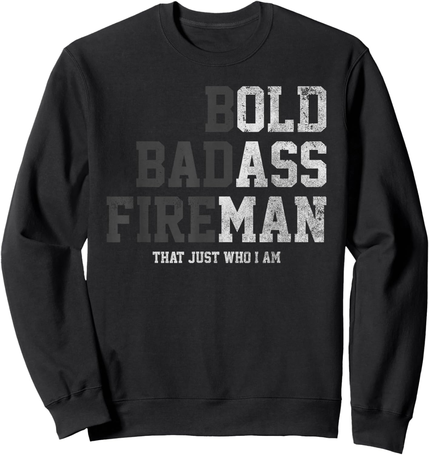 Bold Badass Fireman Thats Just Who I Am Funny Old Ass Man Sweatshirt - Sweatshirt | Black
