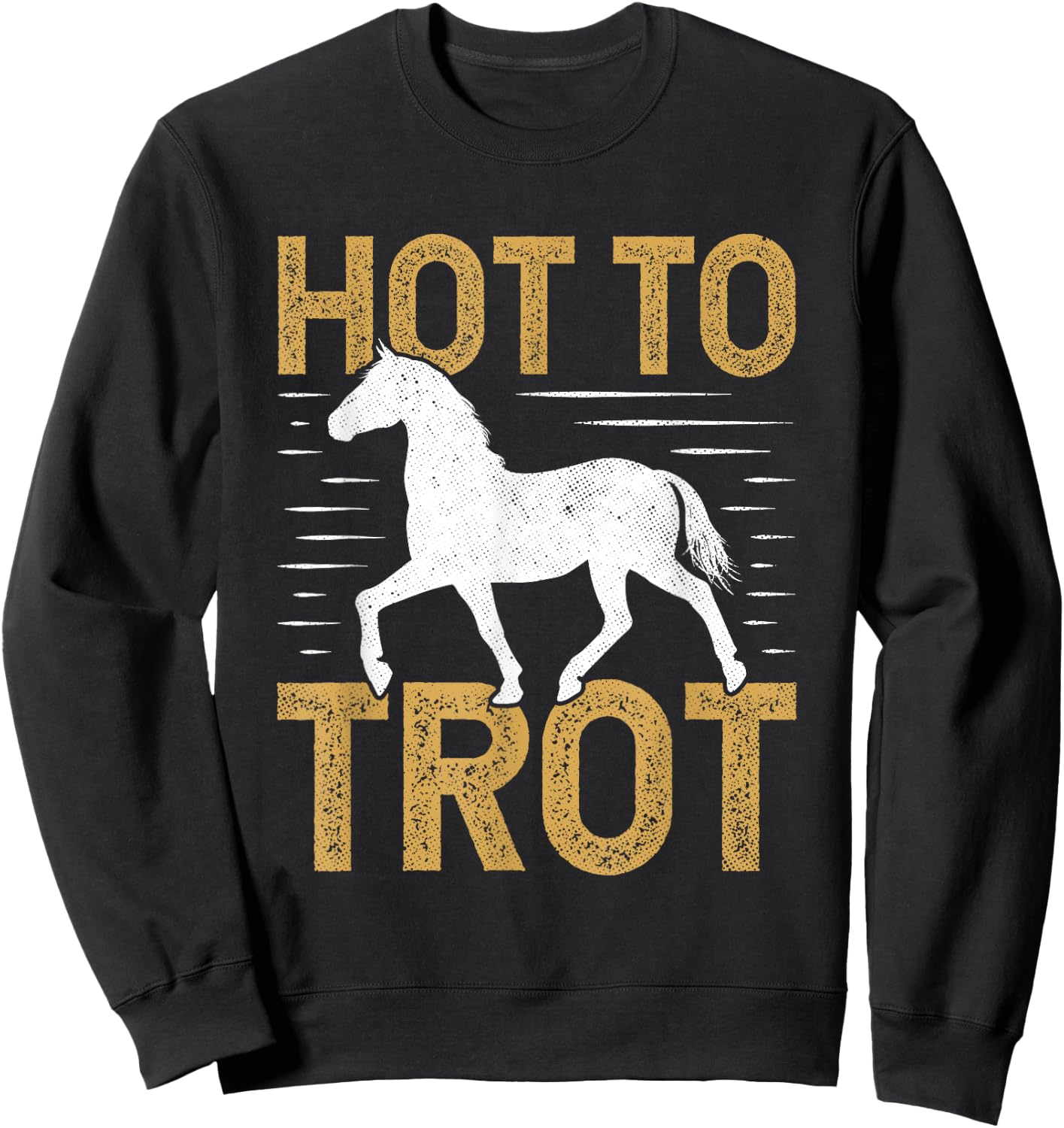 Trotting Horse Equestrian Saying Hot to Trot Sweatshirt - Sweatshirt | Black