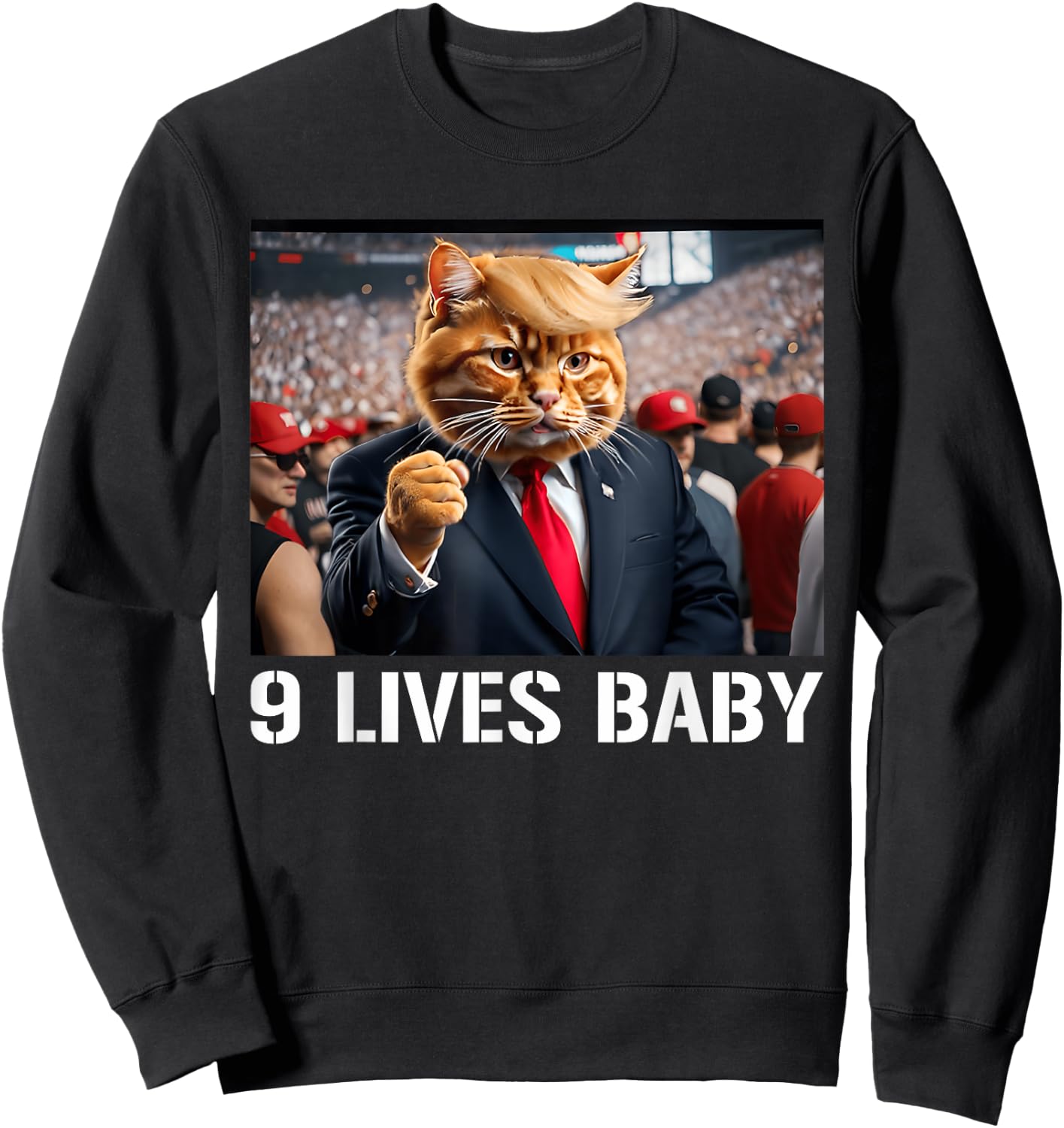 Donald Trump Cat Nine Lives Baby Funny 9 Lives Baby Lovers Men Women Sweatshirt - Sweatshirt | Black