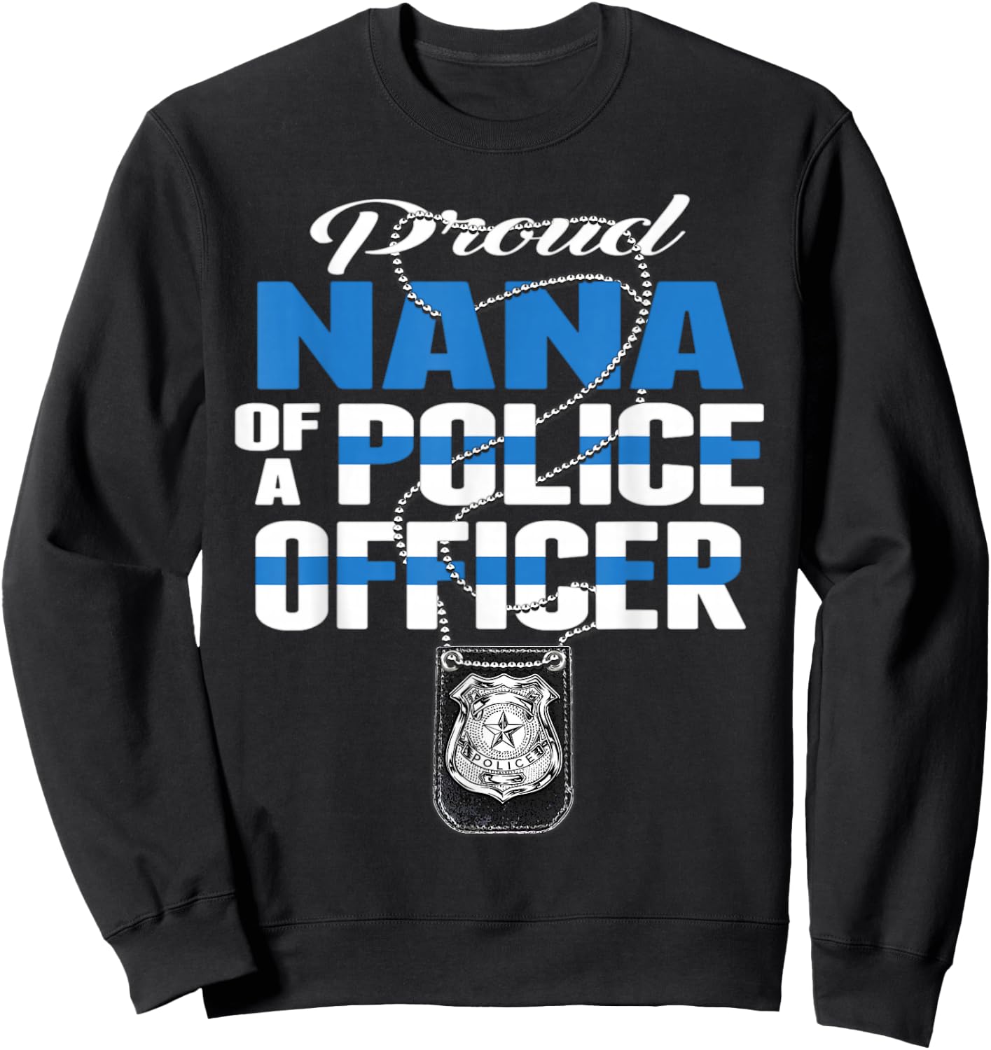 Proud Nana Of A Police Officer - Thin Blue Line Grandma Gift Sweatshirt - Sweatshirt | Black