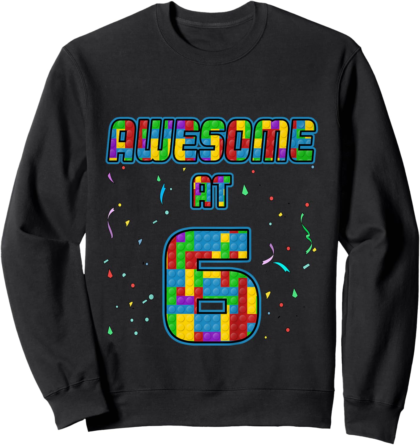 6 Years Old Birthday Gift I Age 6 Build Blocks Bricks Theme Sweatshirt - Sweatshirt | Black