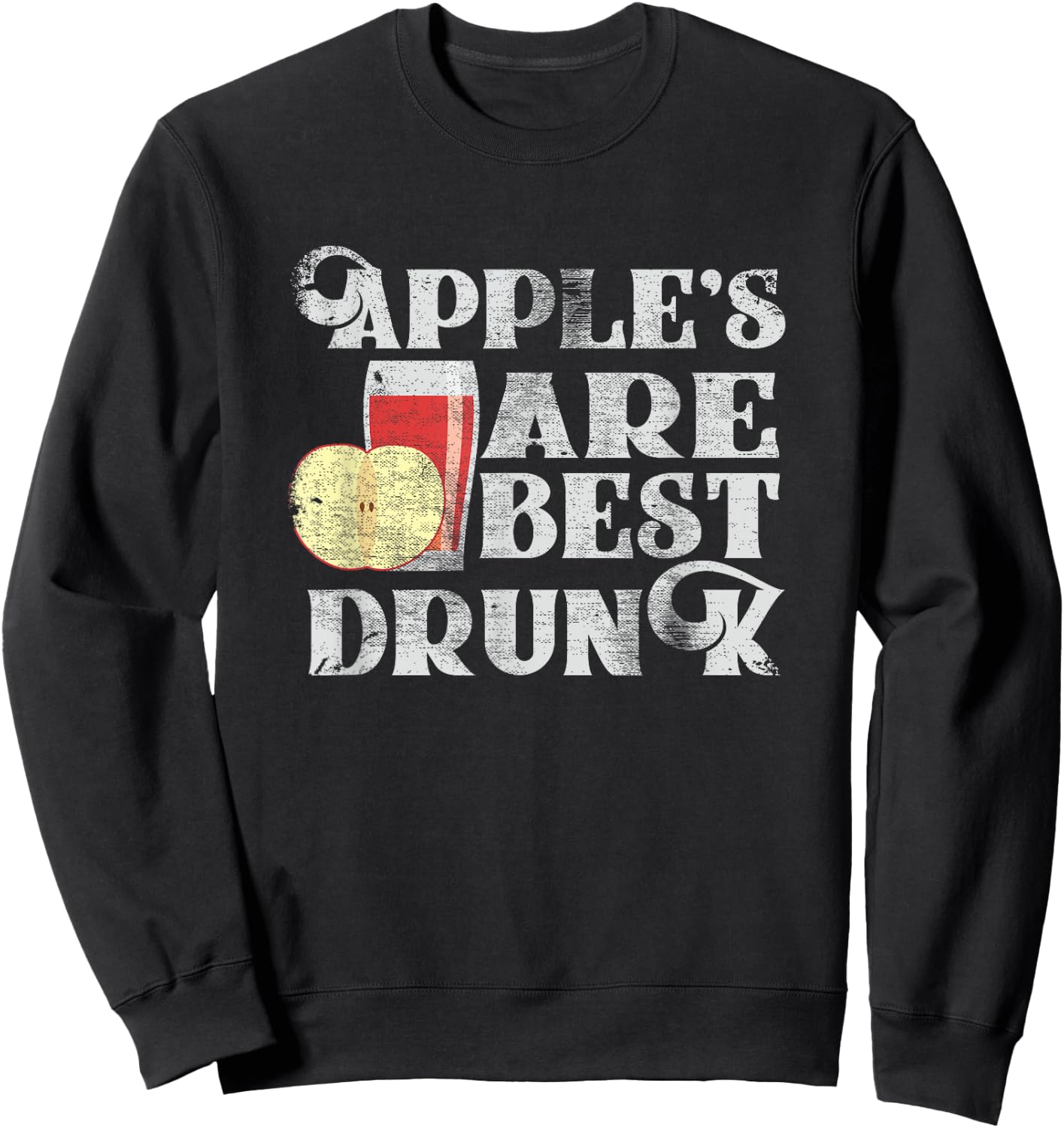 Apples Are Best Drunk Shirt - Funny Hard Cider Shirt Sweatshirt - Sweatshirt | Black