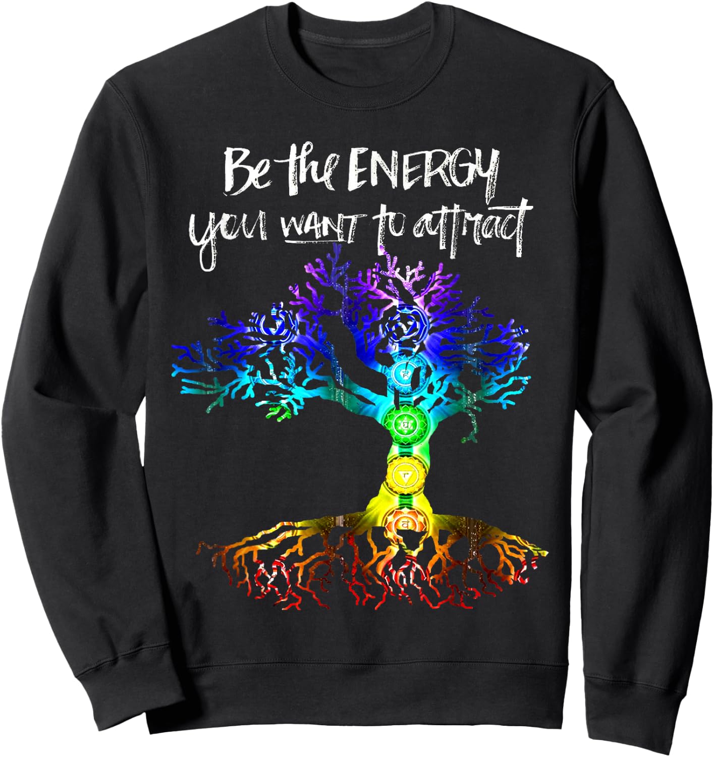 Chakra Tree of Life Be The Energy You Want to Attract Sweatshirt - Sweatshirt | Black
