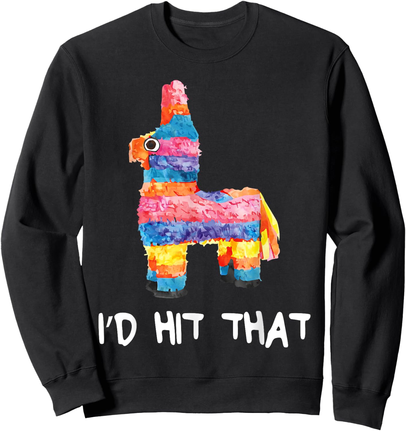I'd Hit That Pinata Shirt Men Women Kids Cinco de Mayo Party Sweatshirt - Sweatshirt | Black