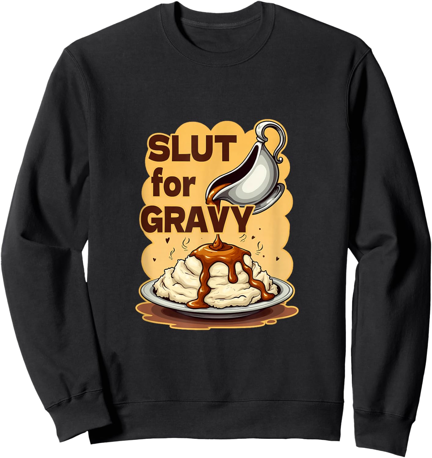 Slut For Gravy Lover Mashed Potatoes Potato Funny Gag Gifts Sweatshirt - Sweatshirt | Black