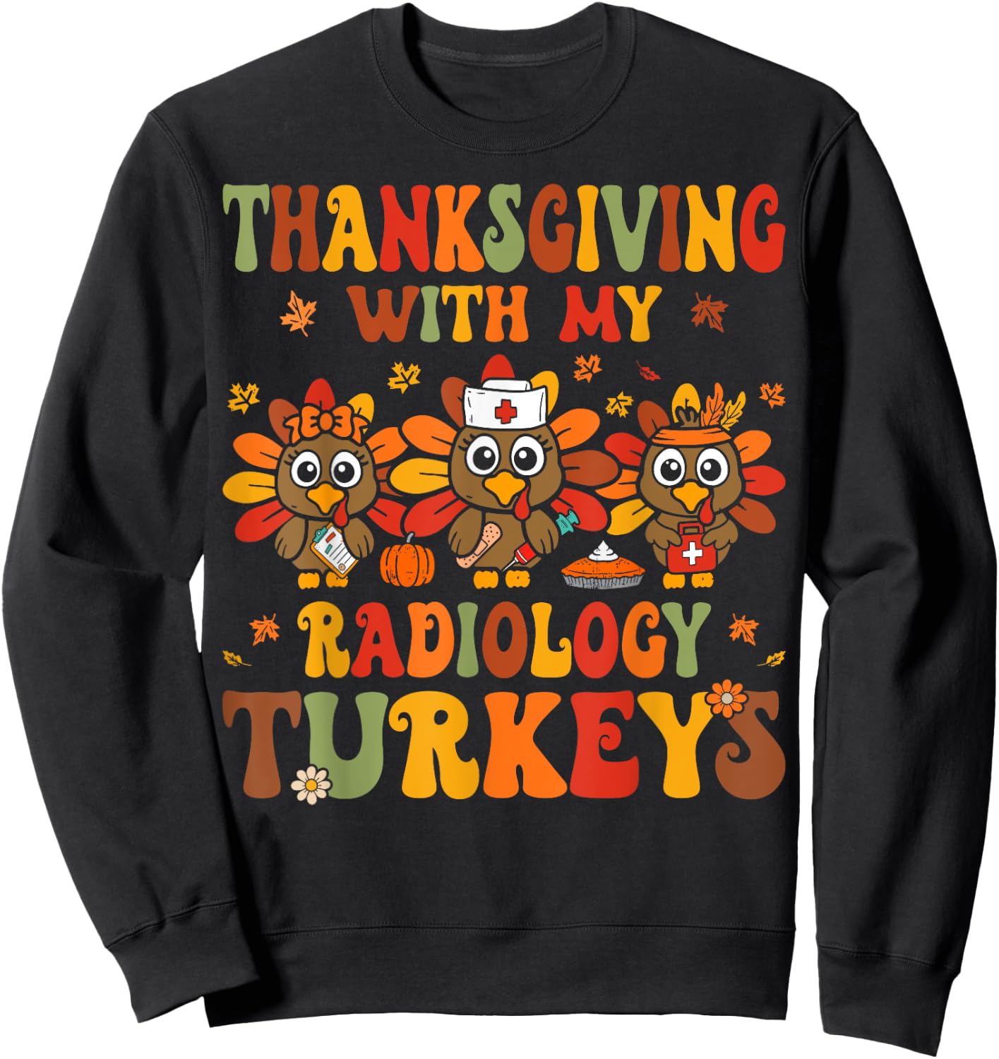 Thanksgiving With My Radiology Nurse Turkeys Fall RAD Tech Sweatshirt - Sweatshirt | Black