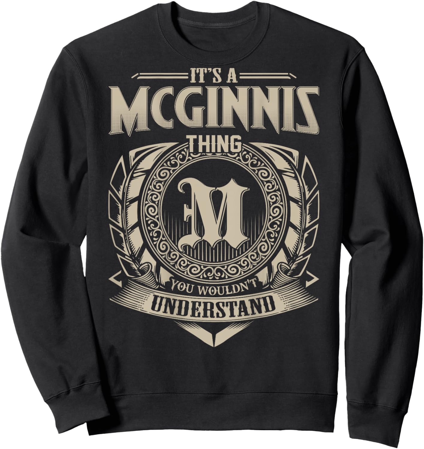 It's A MCGINNIS Thing You Wouldn't Understand Family Name Sweatshirt - Sweatshirt | Black