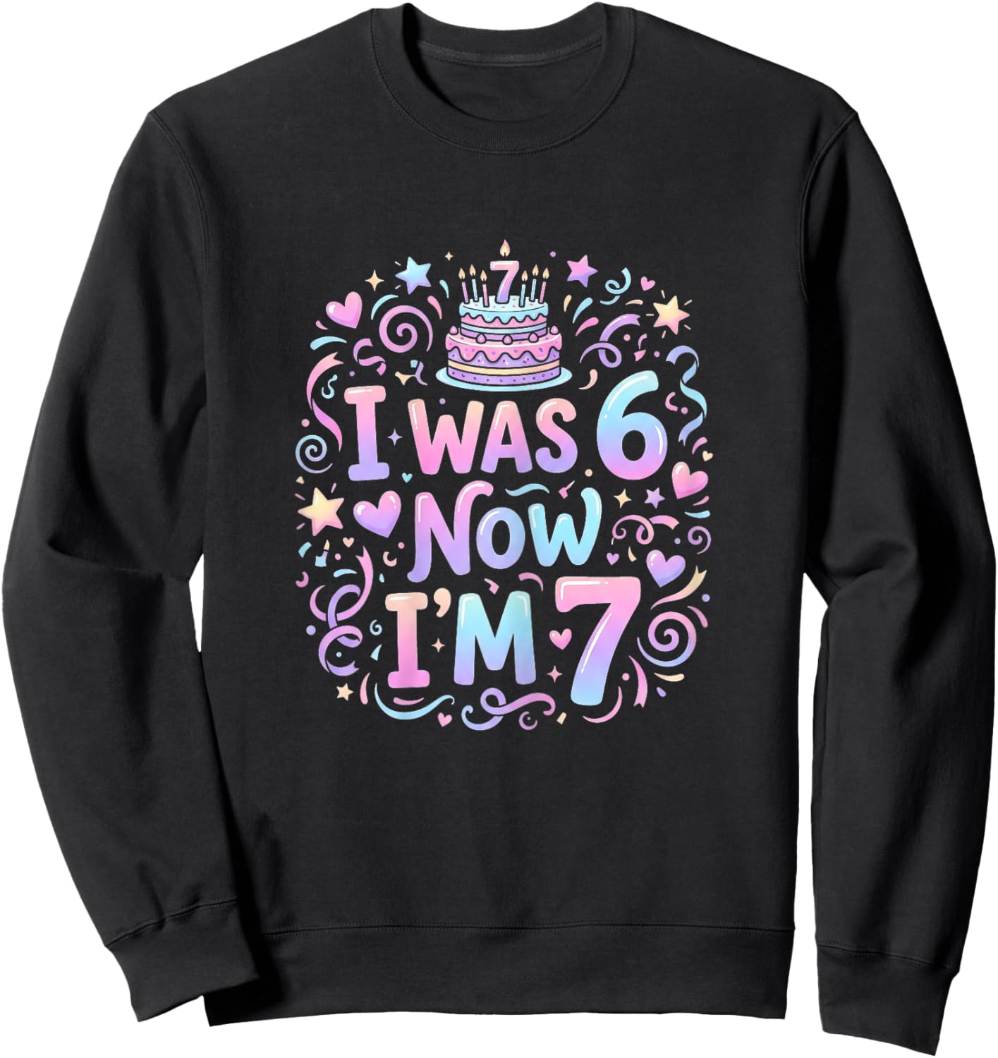 7 Years Old Birthday Girl I was 6 Now I'm 7 Birthday Sweatshirt - Sweatshirt | Black