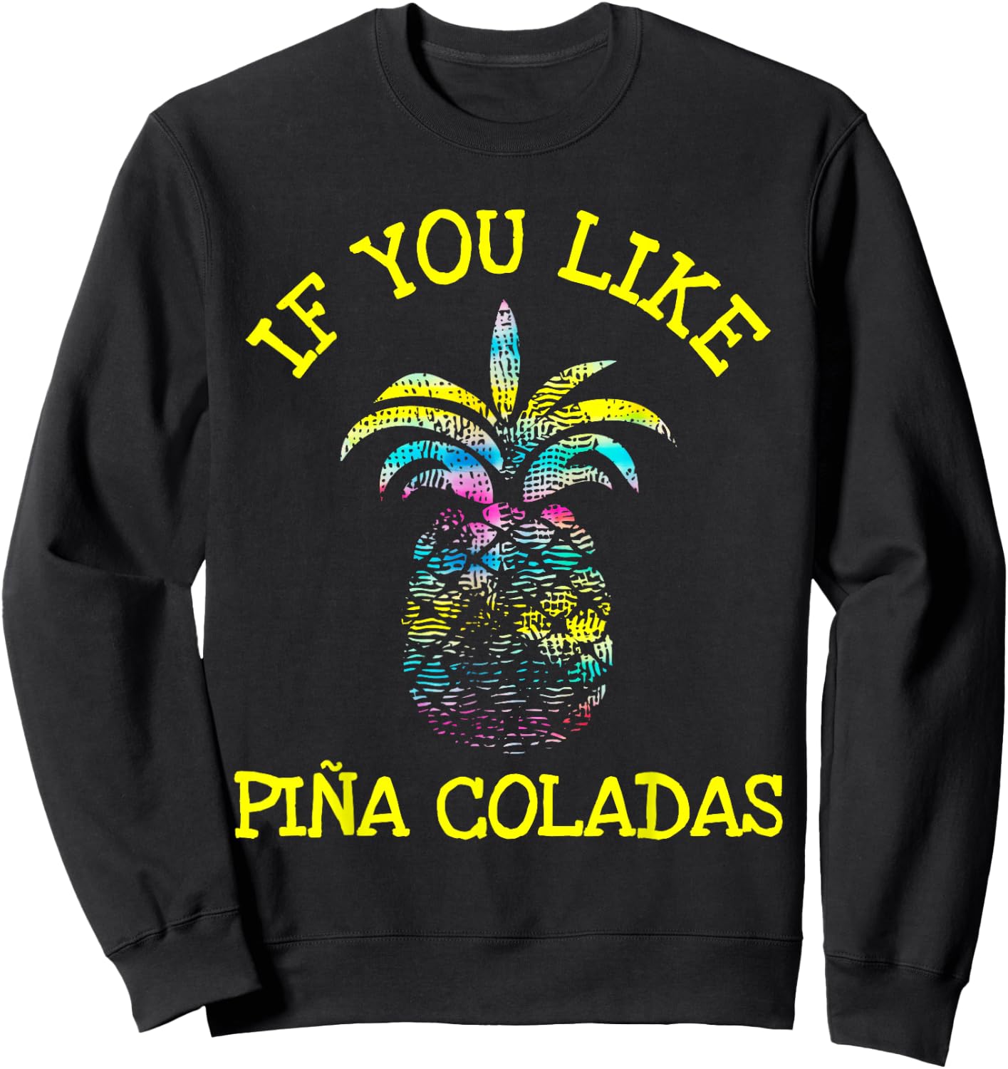 If You Like Pina Coladas Top Sweatshirt - Sweatshirt | Black