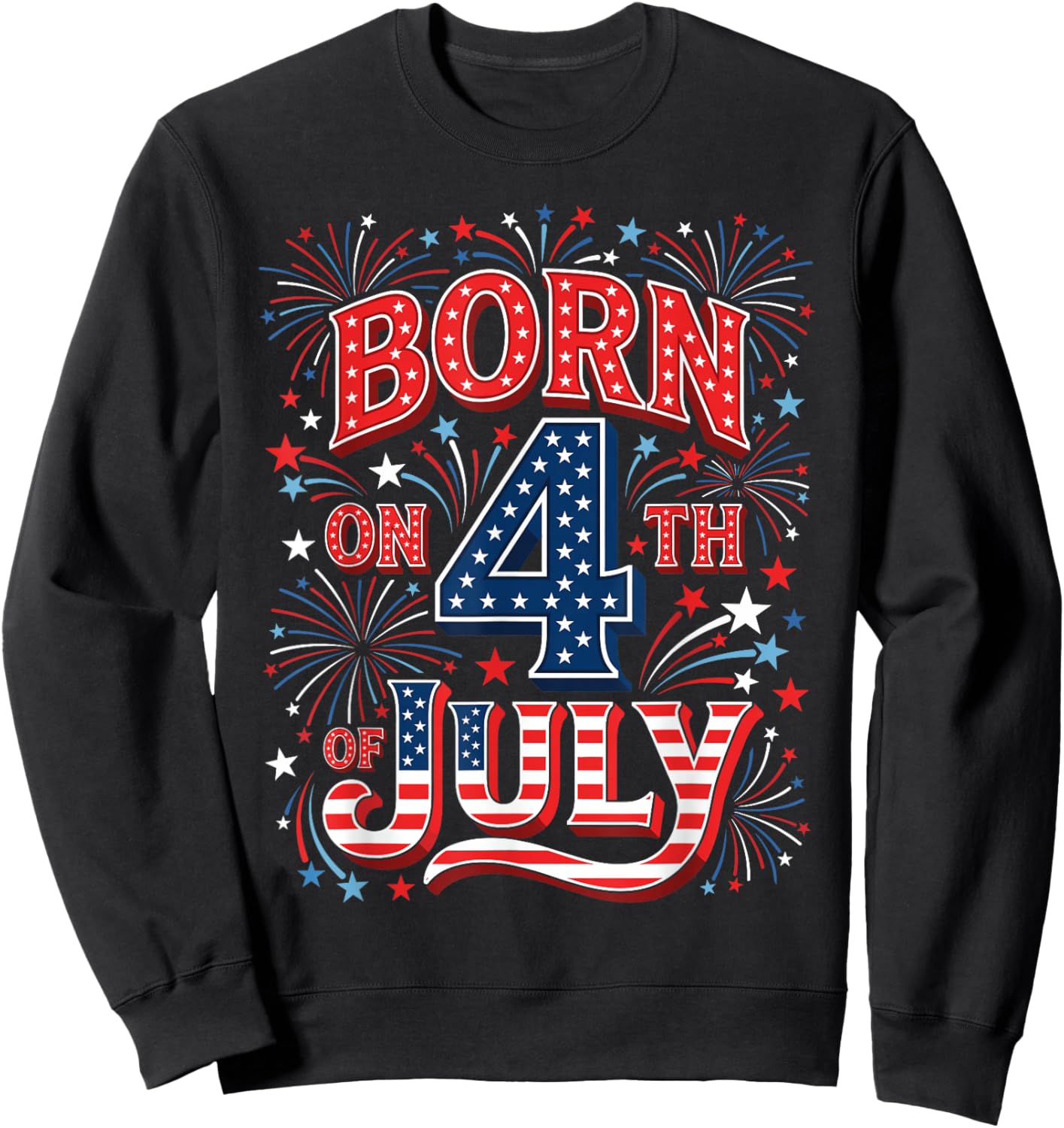 Born on 4th of July Patriotic Birthday American Flag Cool Sweatshirt - Sweatshirt | Black