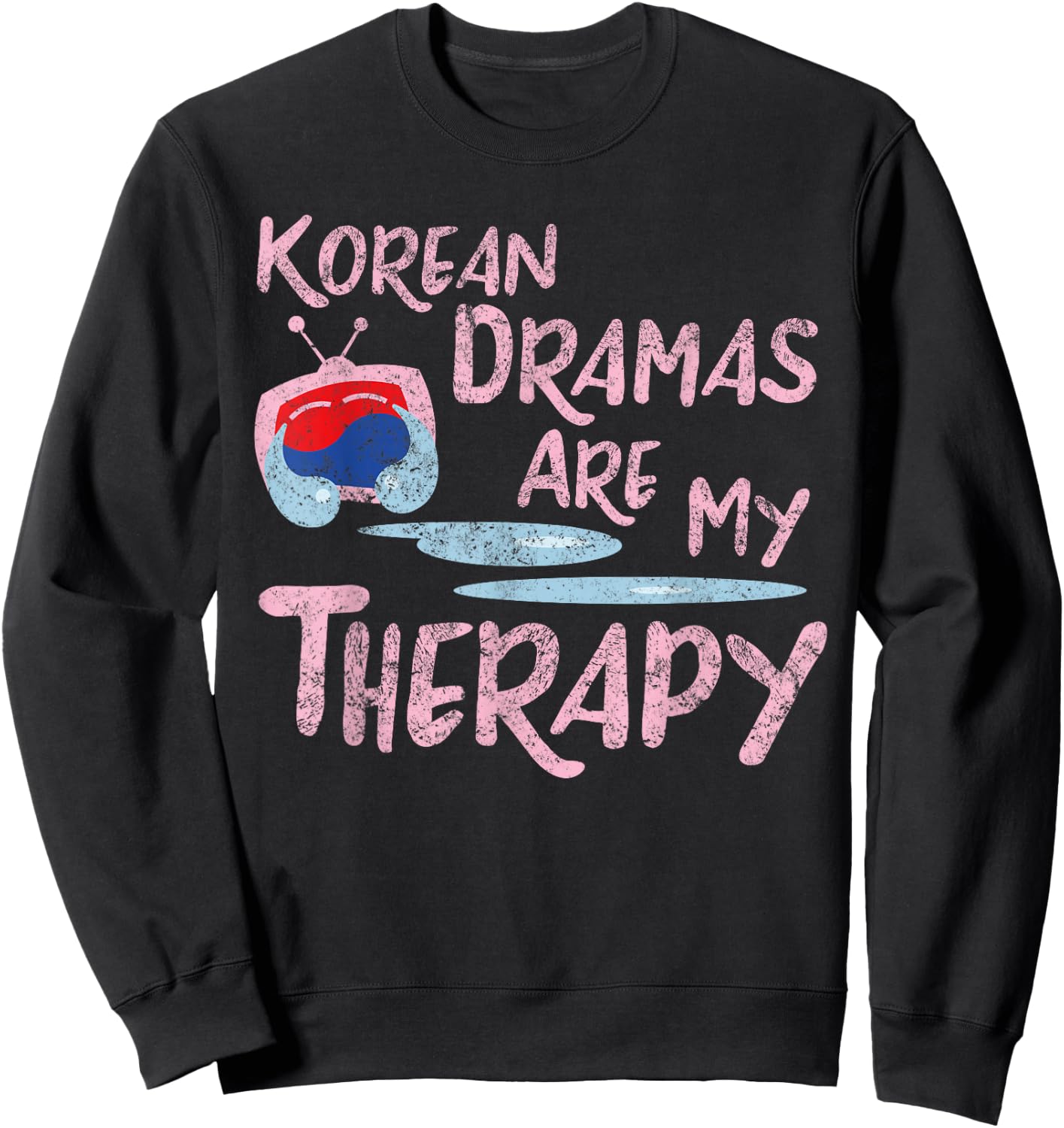 Korean Dramas Are My Therapy - K-Drama Lover Fan Sweatshirt - Sweatshirt | Black