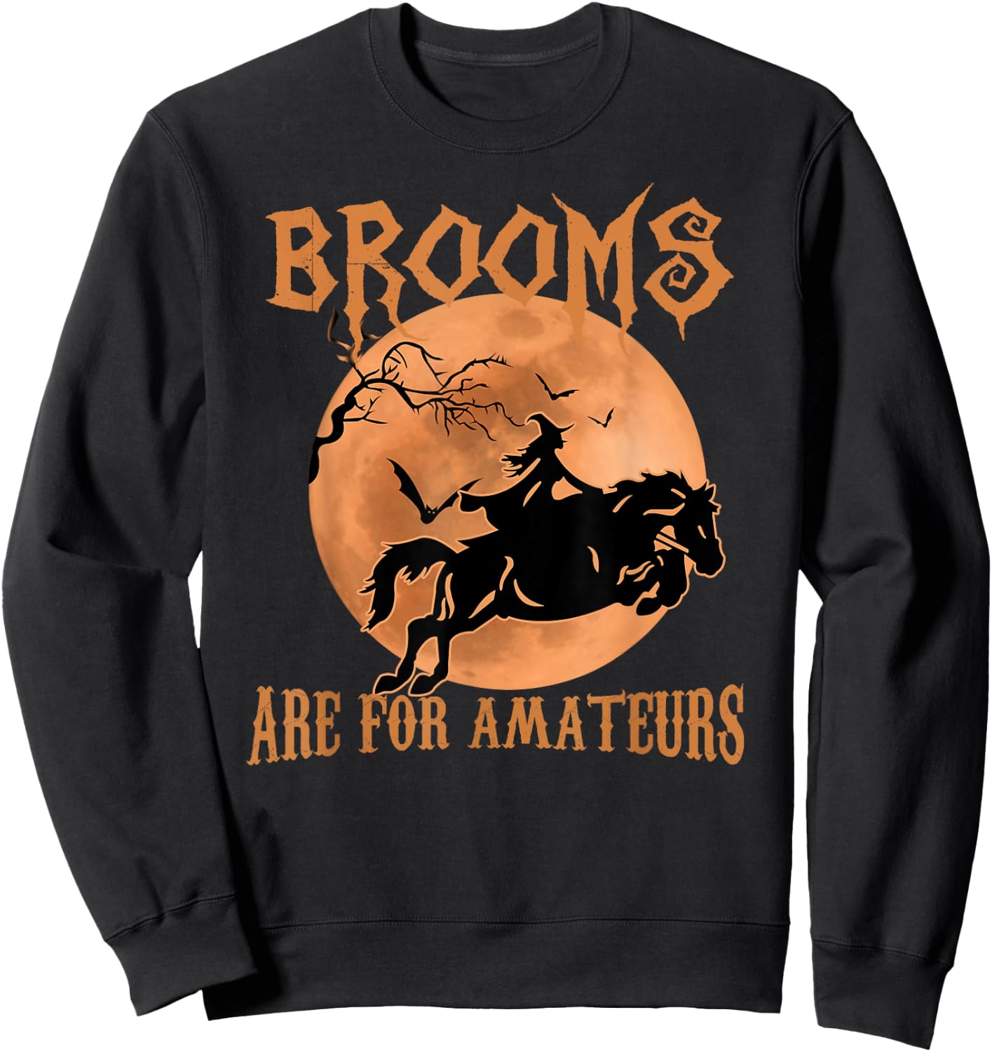 Brooms Are For Amateurs Horse Riding Funny Halloween Sweatshirt - Sweatshirt | Black